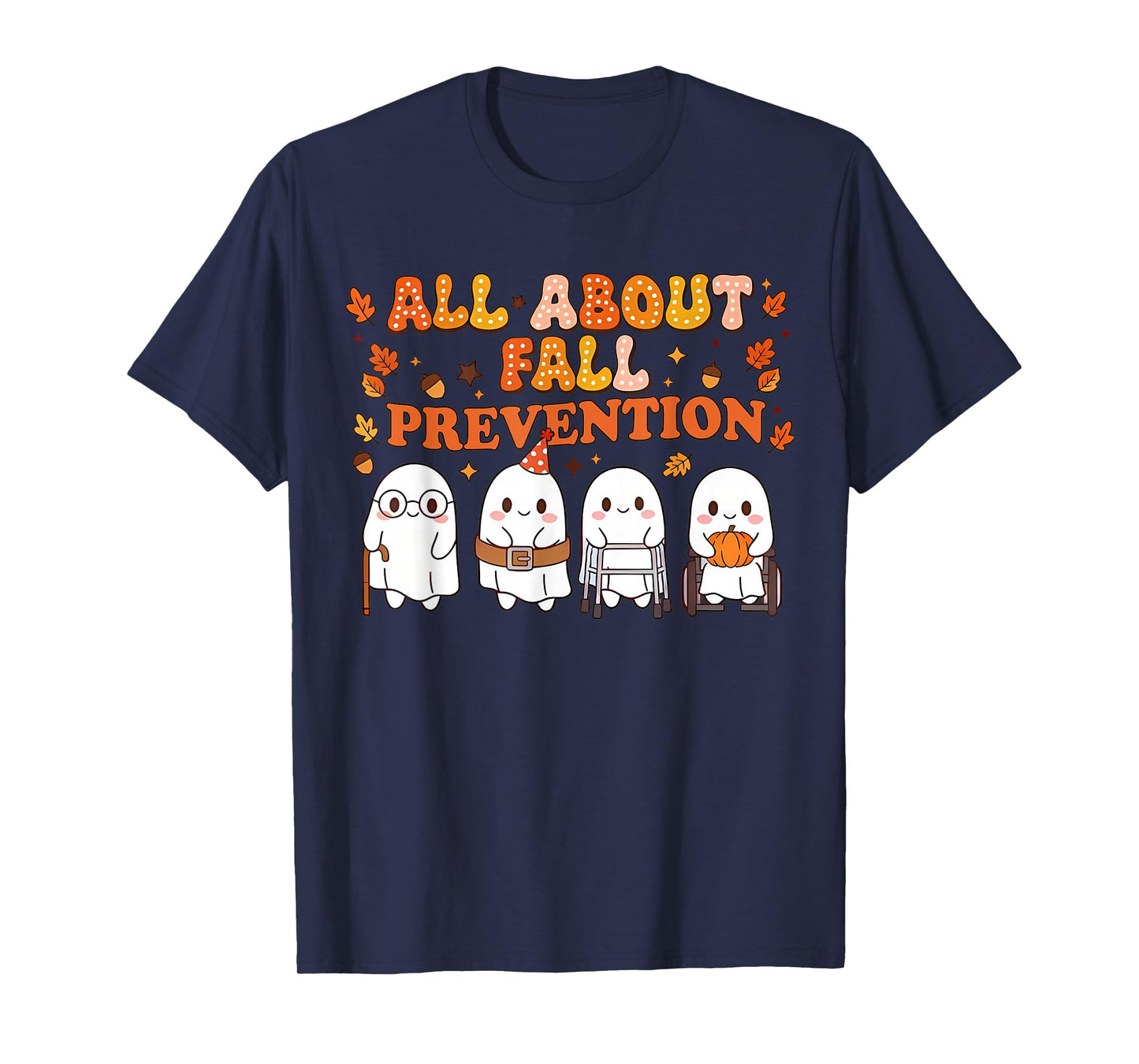 Nurse All About Fall Prevention Cute Ghosts Autumn Men Women T-Shirt