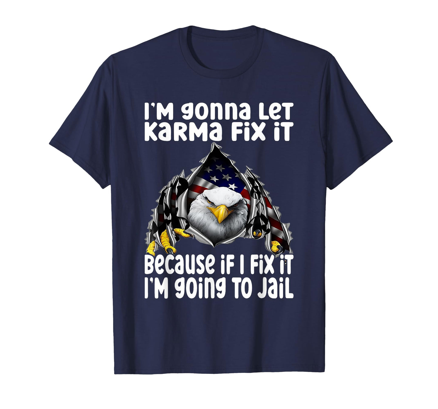 I'm Gonna Let Karma Fix It Because If I Fix It I'm Going to T-Shirt