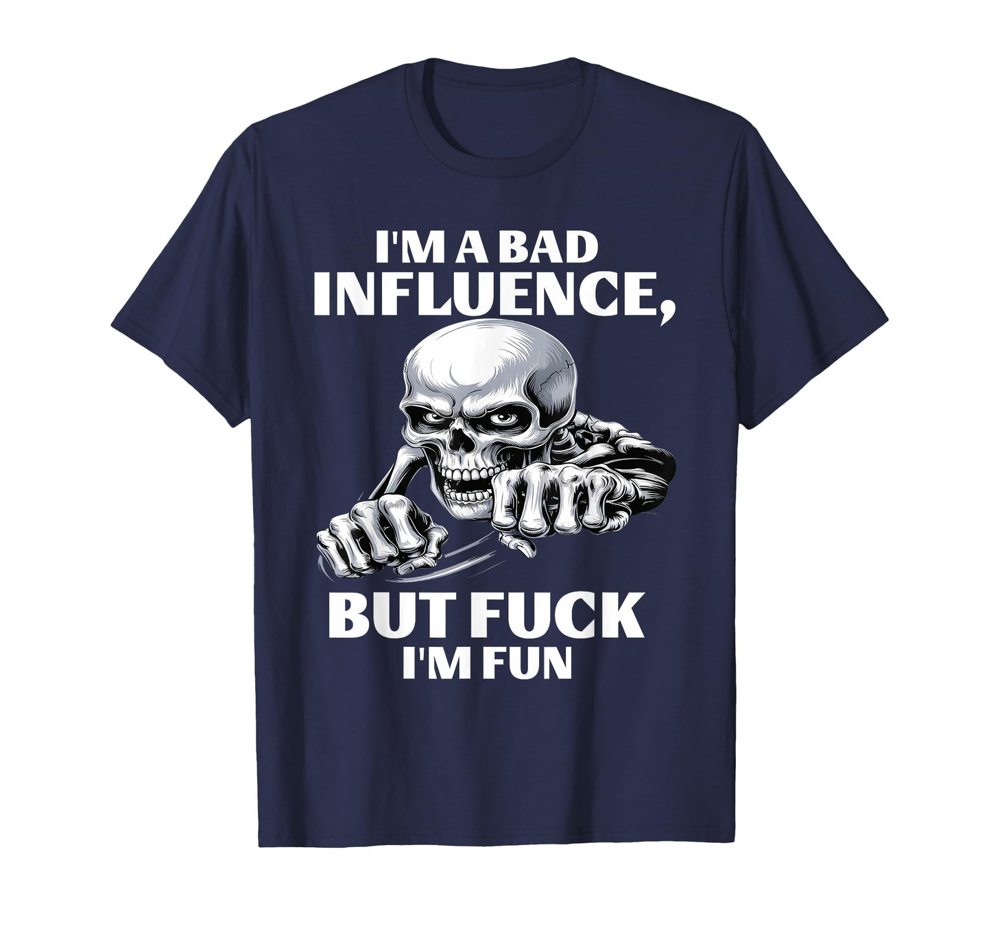 I’m A Bad Influence But FCK I’m Fun T-Shirt