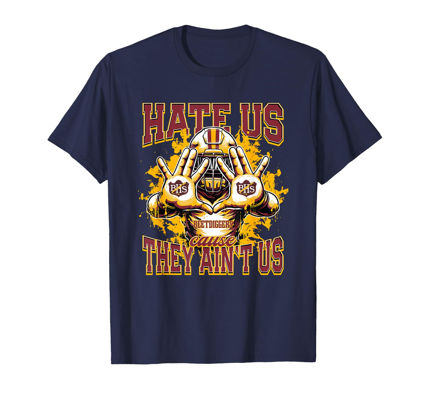 Brush Beetdiggers Logo Hate Us Cause They Ain't HS T-Shirt