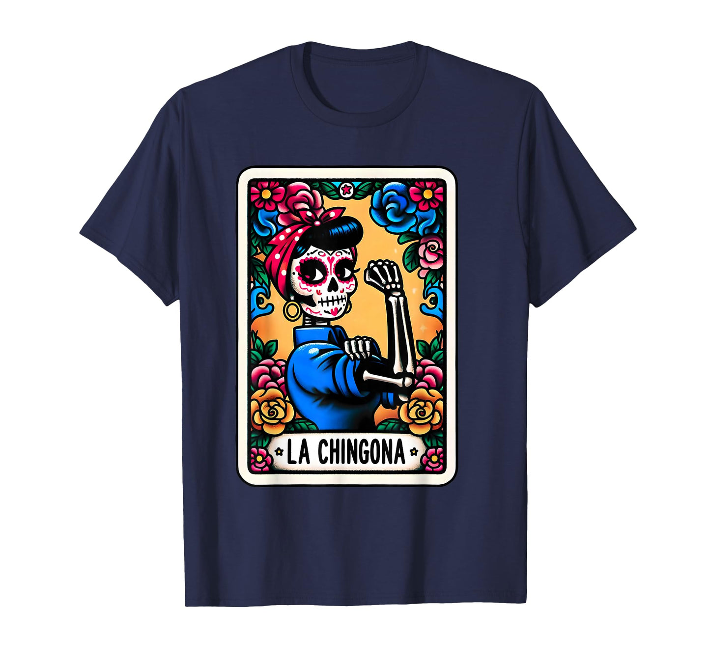 Day Of The Dead Dia De Los Muertos Catrina Woman La Chingona T-Shirt
