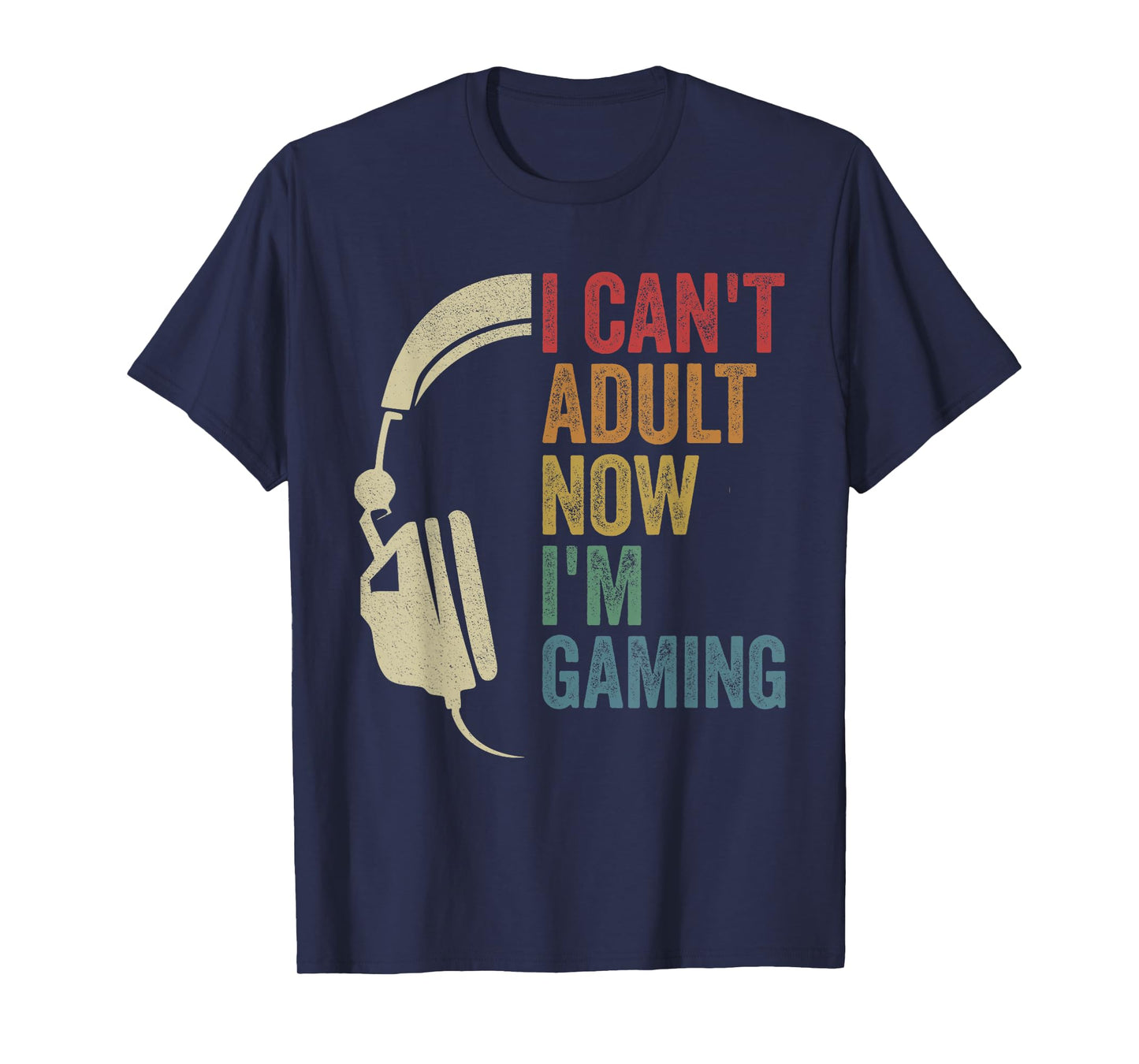 I Can't Adult Now I'm Gaming Mom Gaming Dad Gamer T-Shirt