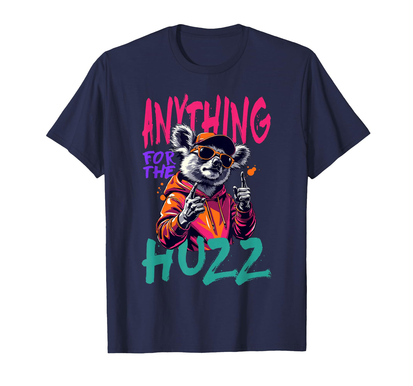 Anything For The Huzz T-Shirt
