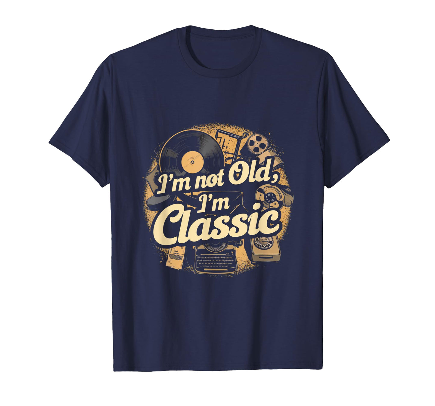 I'm Not Old I'm Classic Vintage T-Shirt