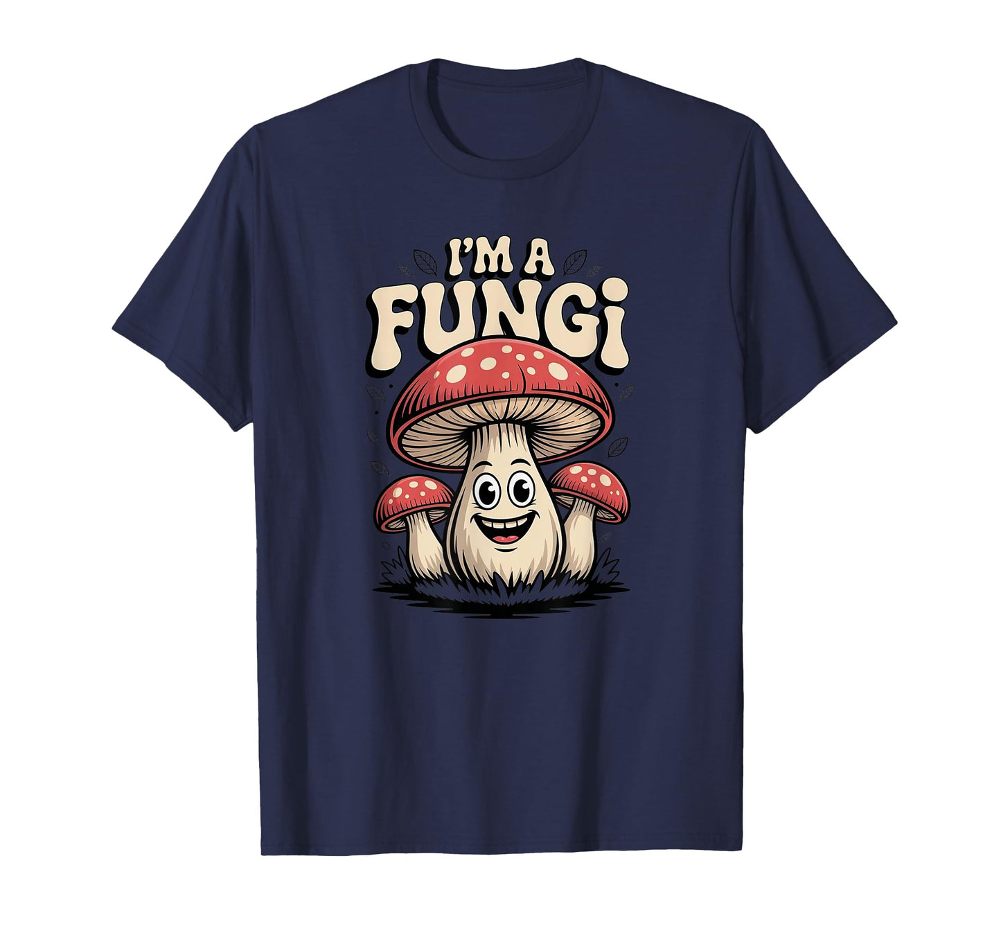 I'm A Fungi Funny Mushrooms Fun Guy Pun Biology Fungi T-Shirt