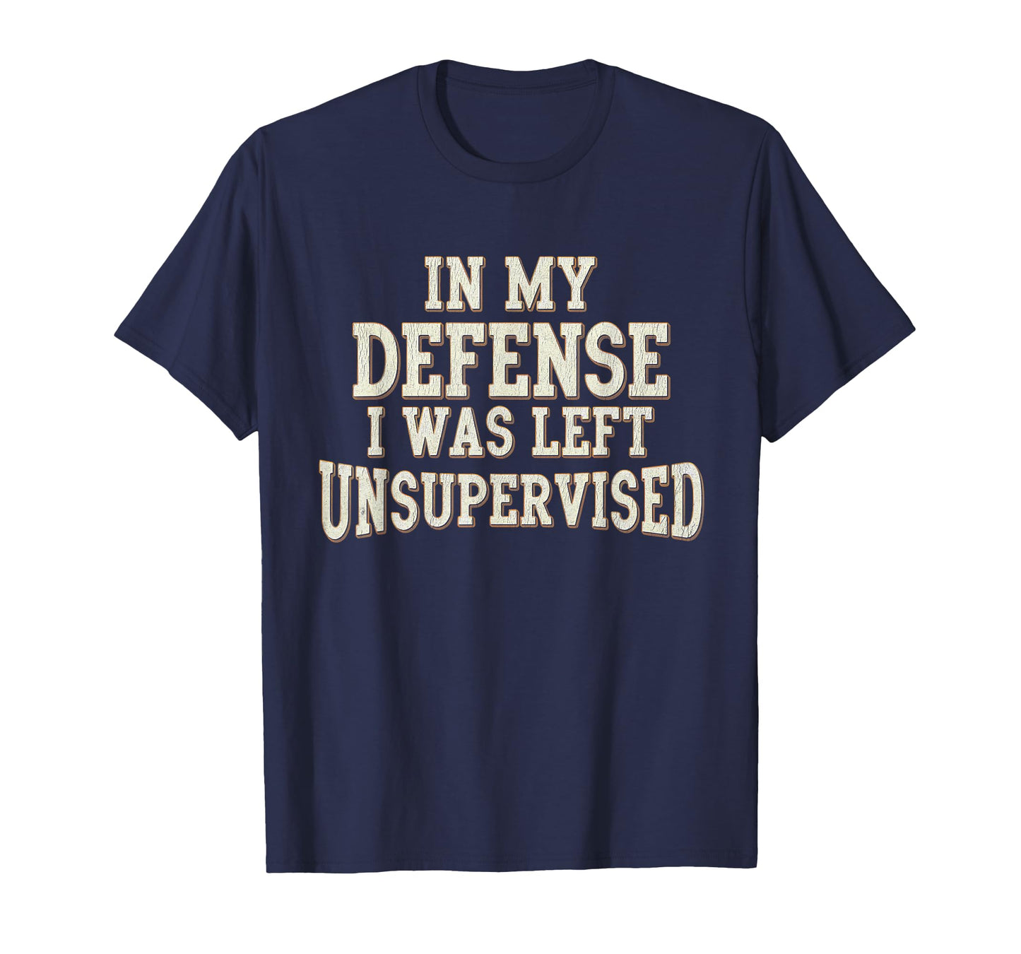 In My Defense I Was Left Unsupervised Funny Saying Vintage T-Shirt