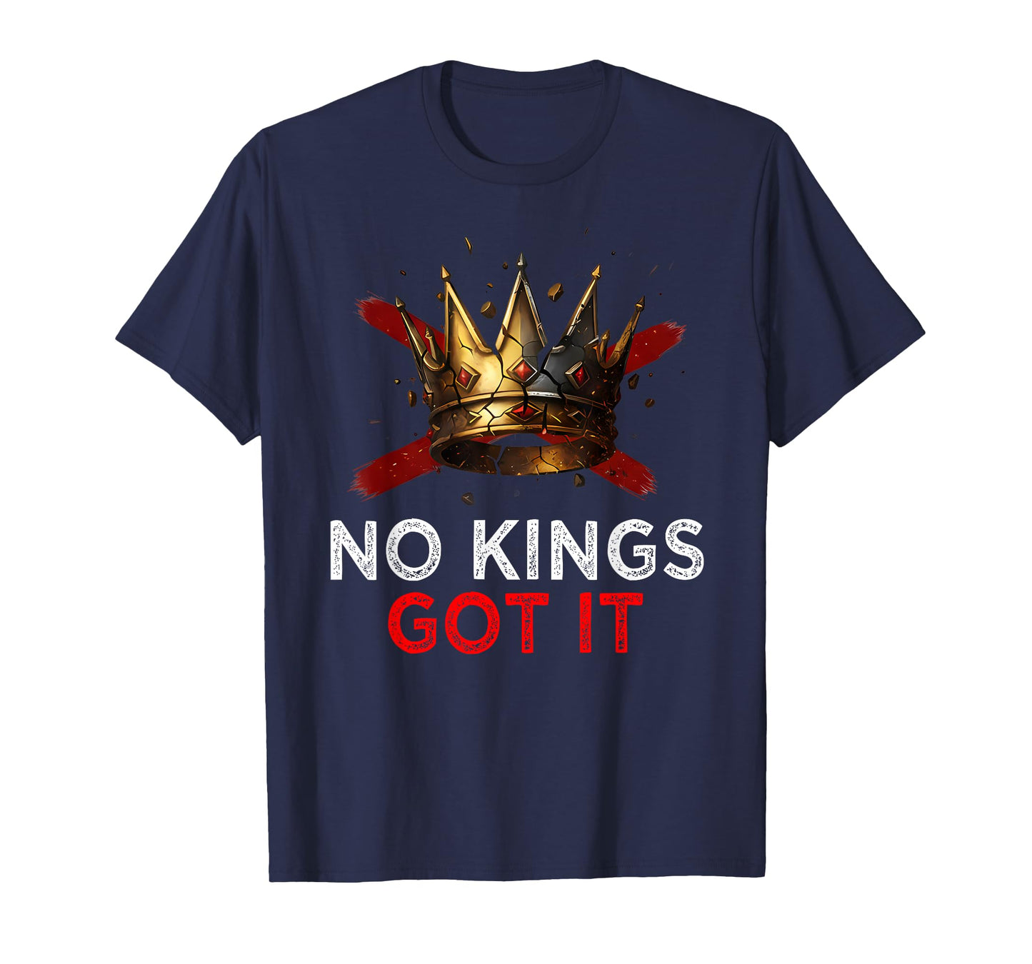 No Kings Got It Shirt - Freedom Rebel Style Tee T-Shirt