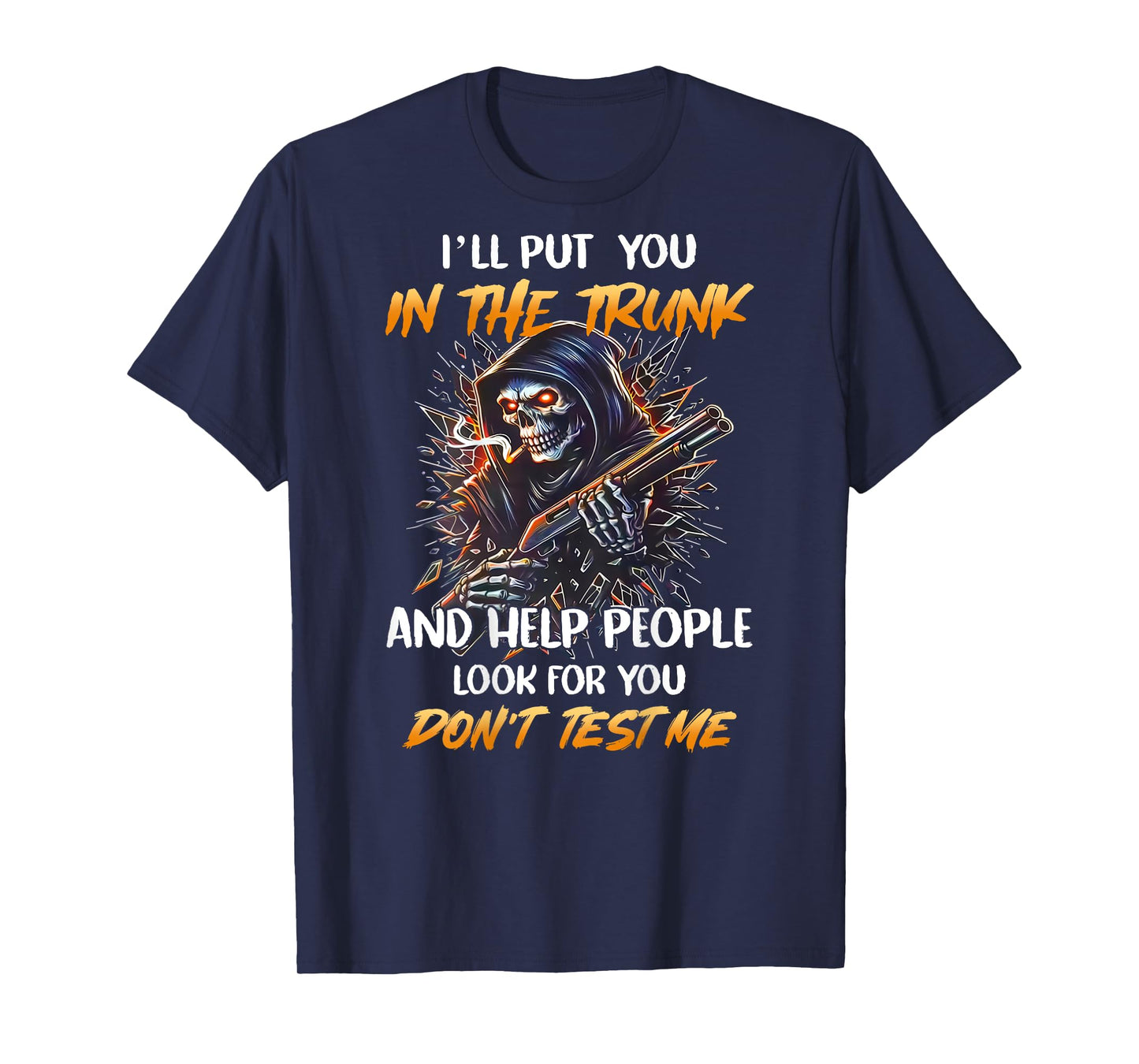 (BACK) I'll Put You In The Trunk And Help People Skeleton T-Shirt