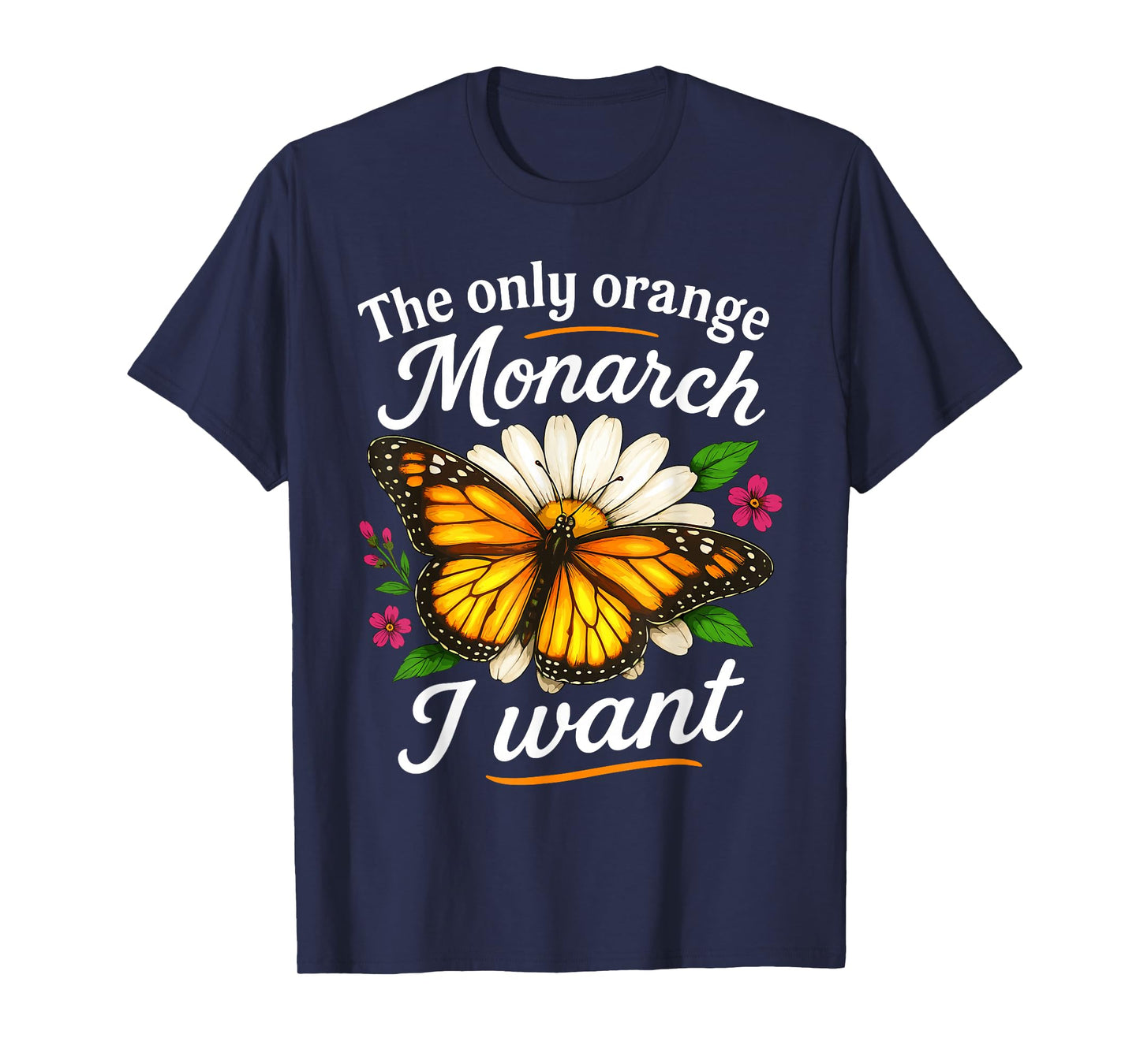 The Only Orange Monarch I Want Pro Democracy Butterfly T-Shirt