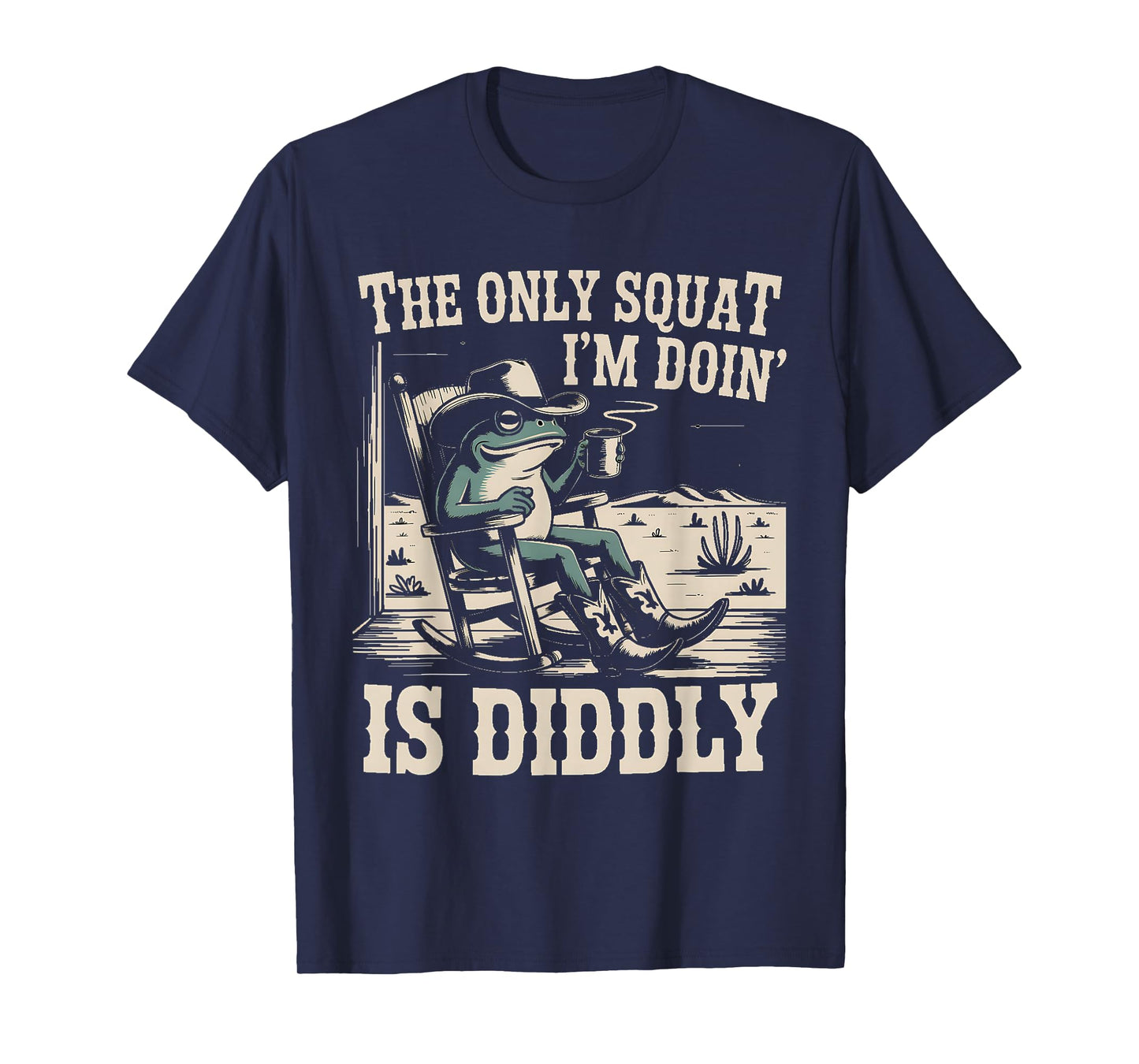 The Only Squat I Am Doing is Diddly T-Shirt