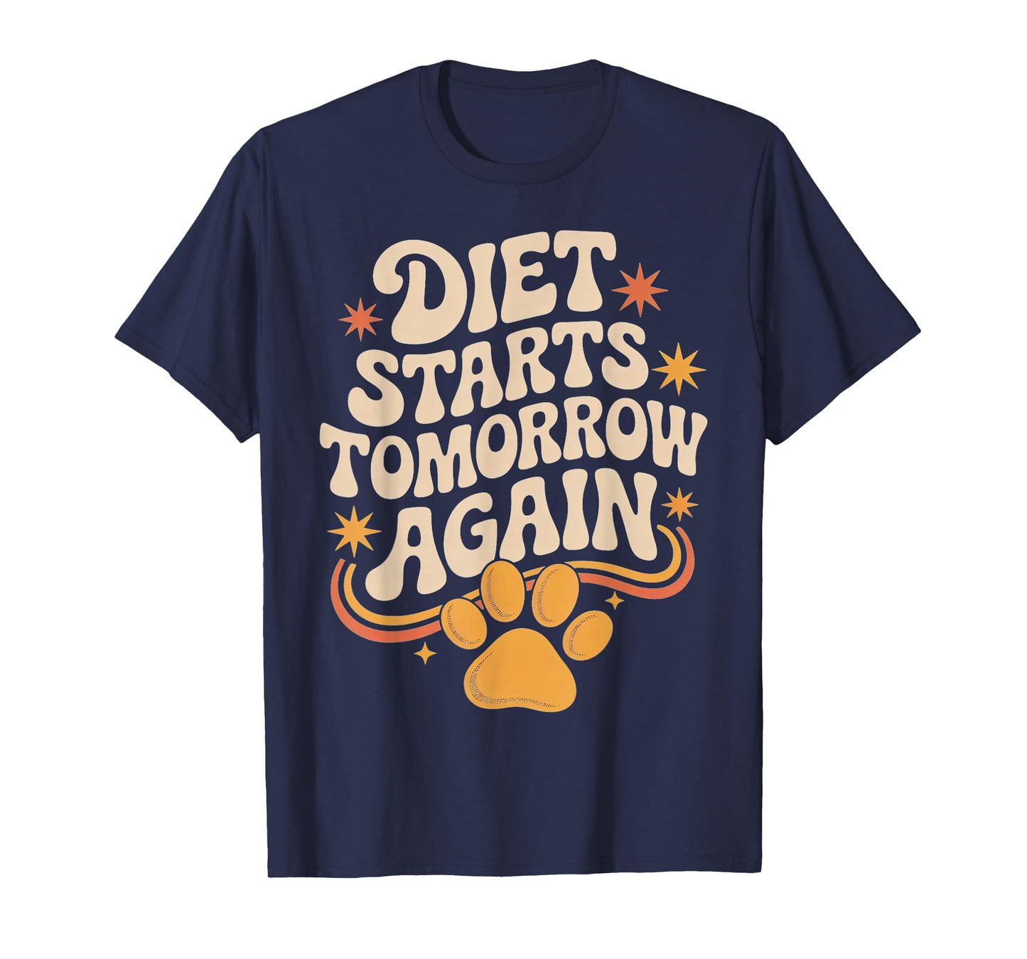Diet Starts Tomorrow Again Fun Motivational Quote T-Shirt