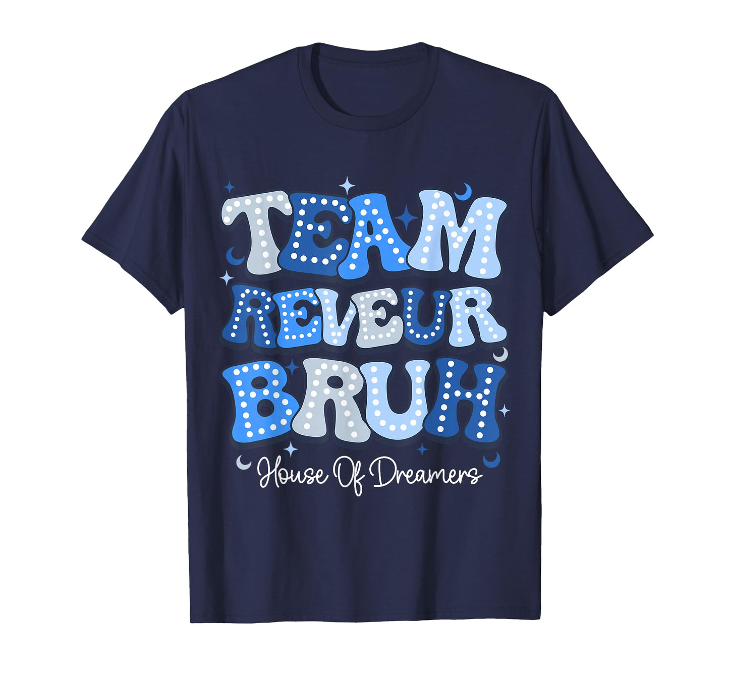 Team Reveur Bruh House Of Dreamers RCA School System T-Shirt