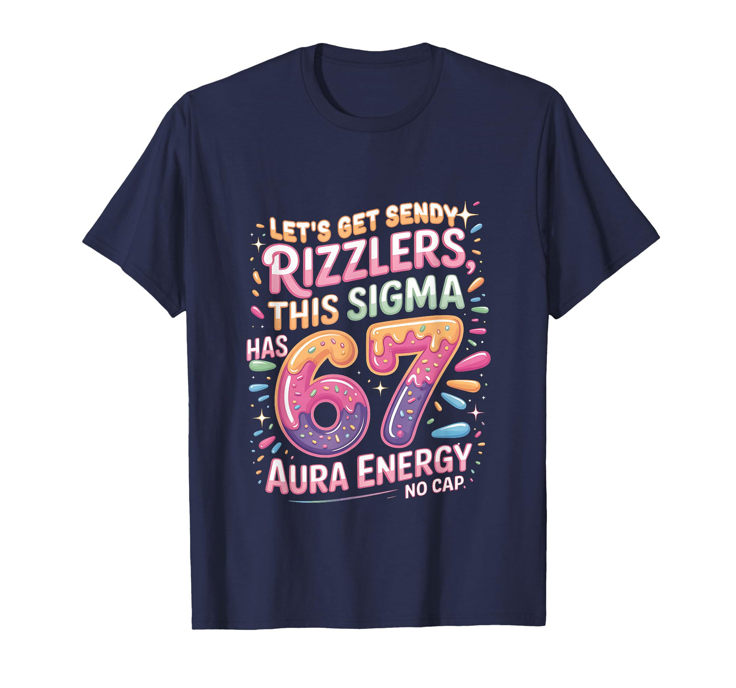 Let's Get Sendy Rizzlers Sigma 67 Aura Energy Tee T-Shirt