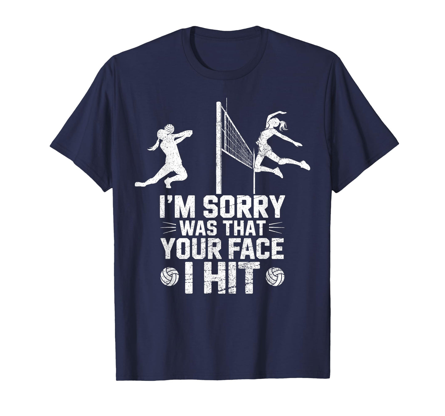 I'm Sorry was That Your Face I Hit by Volleyball Ball Player T-Shirt
