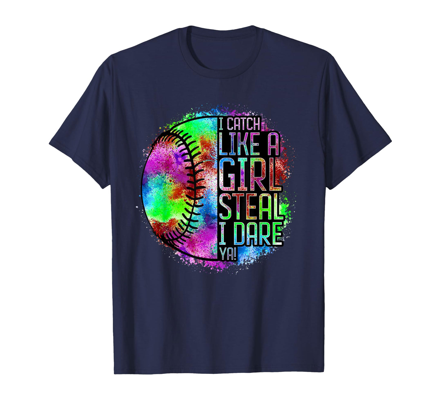I Catch Like A Girl Steal I Dare Ya! Softball Catcher Player T-Shirt