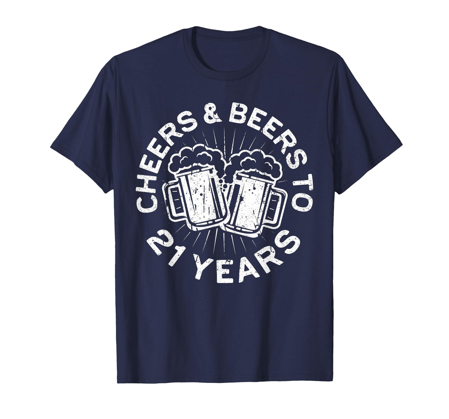 Cheers And Beers To 21 Years T-Shirt 21st Birthday Shirt T-Shirt