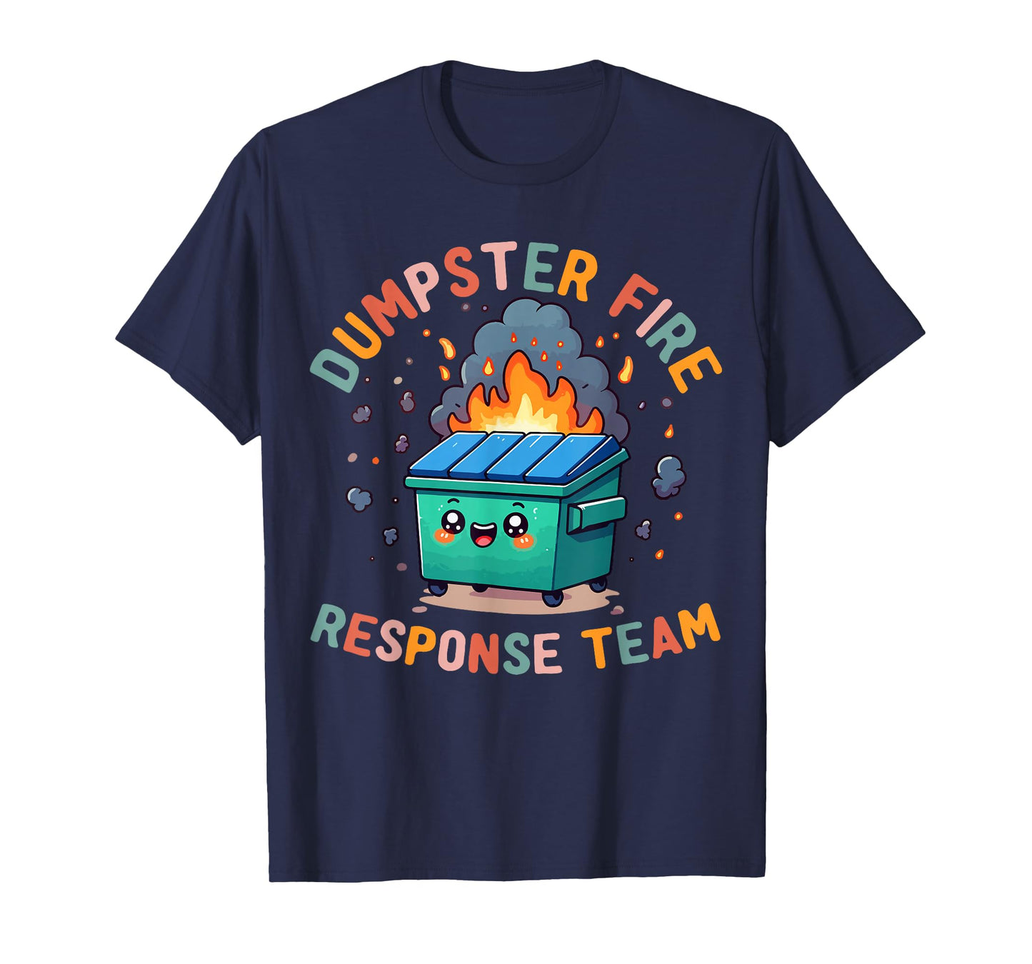 Dumpster Fire Response Team Chaos Funny Meme Kawaii Employee T-Shirt