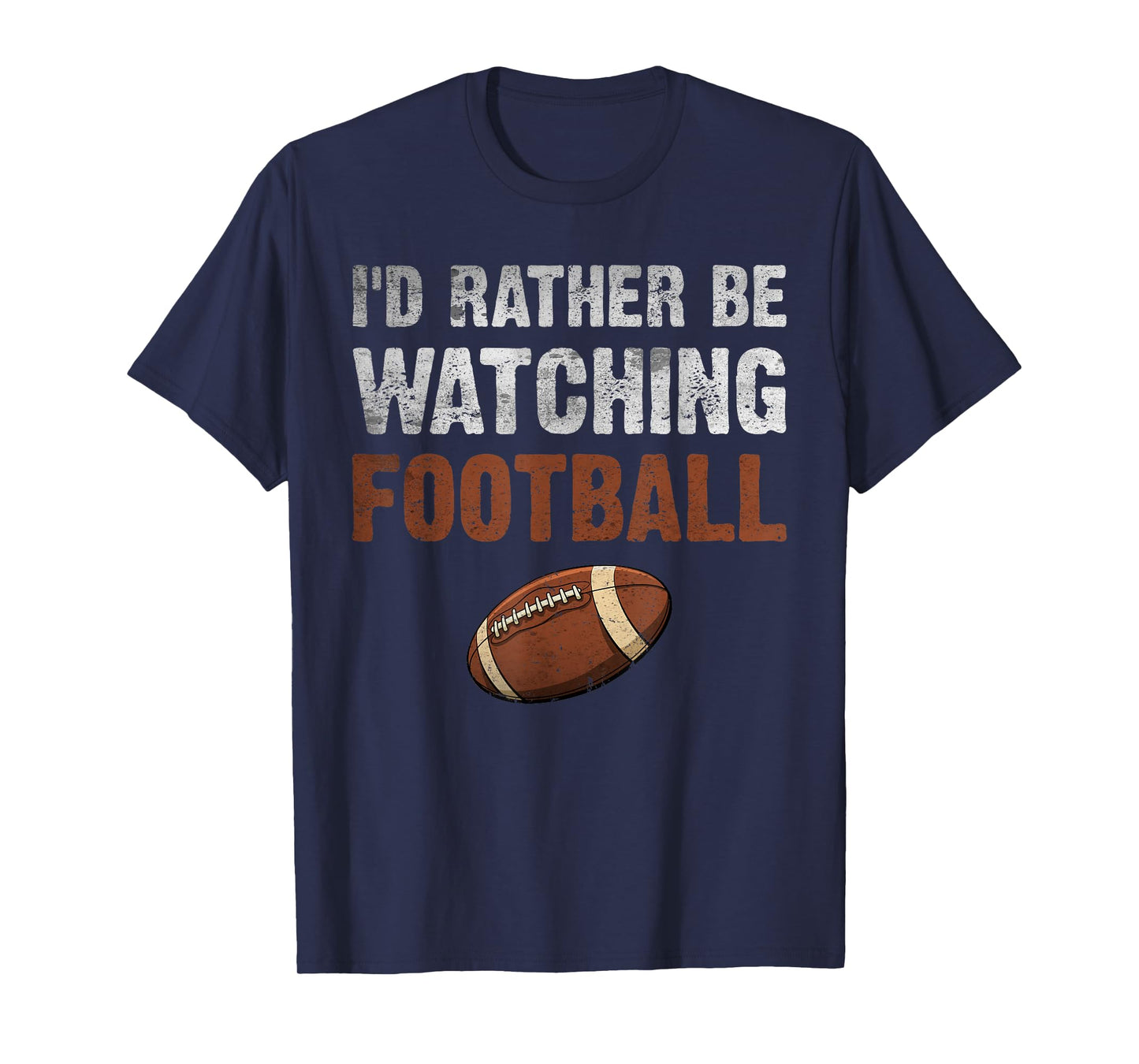 I'D RATHER BE WATCHING FOOTBALL FOR FOOTBALL PLAYER COACH T-Shirt
