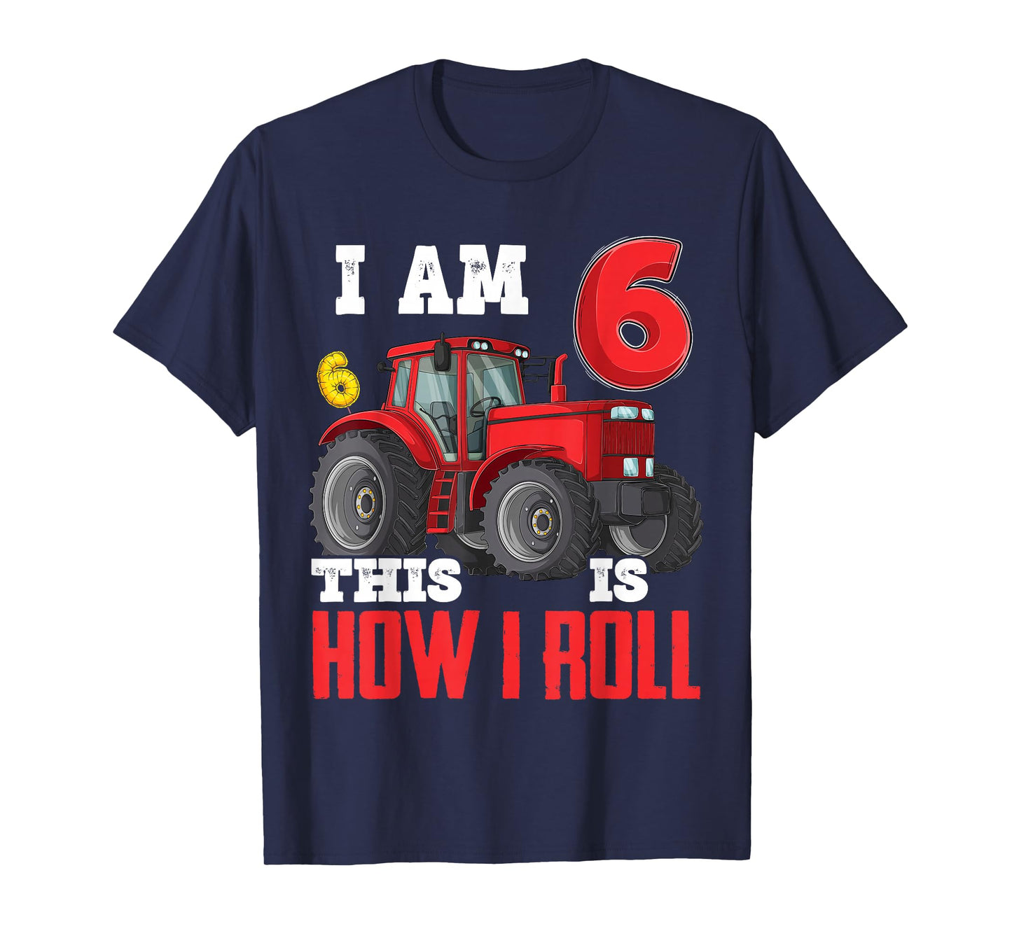 I Am 6 This is How I Roll 6th Birthday Six Years Tractor T-Shirt