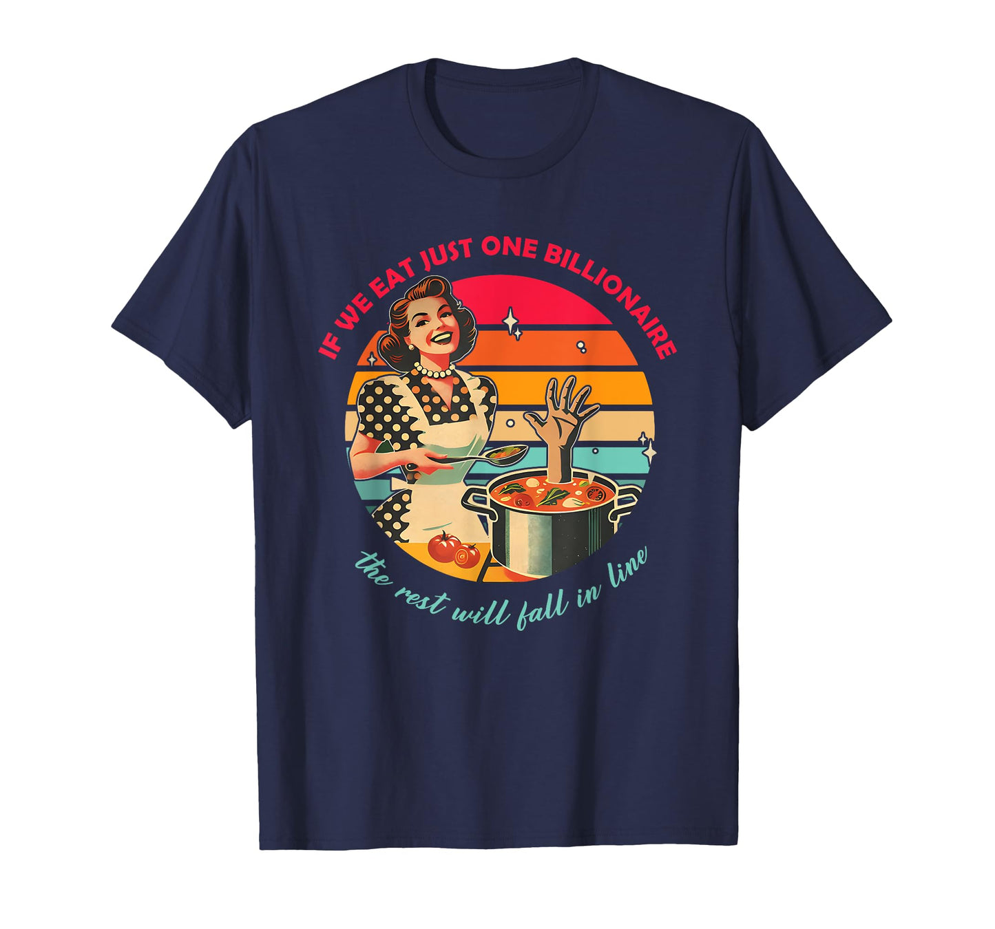 If We Eat One Billionaire The Rest Will Fall In Line Design T-Shirt