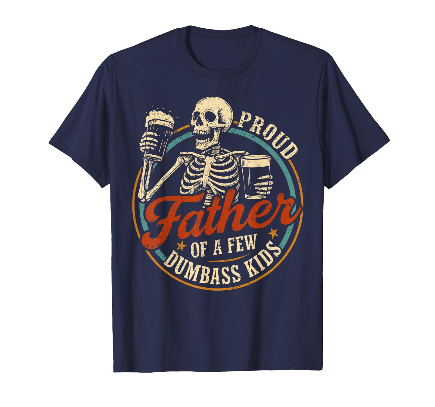 Proud Father Of A Few Dumbass Kids Funny Dad Love Family T-Shirt