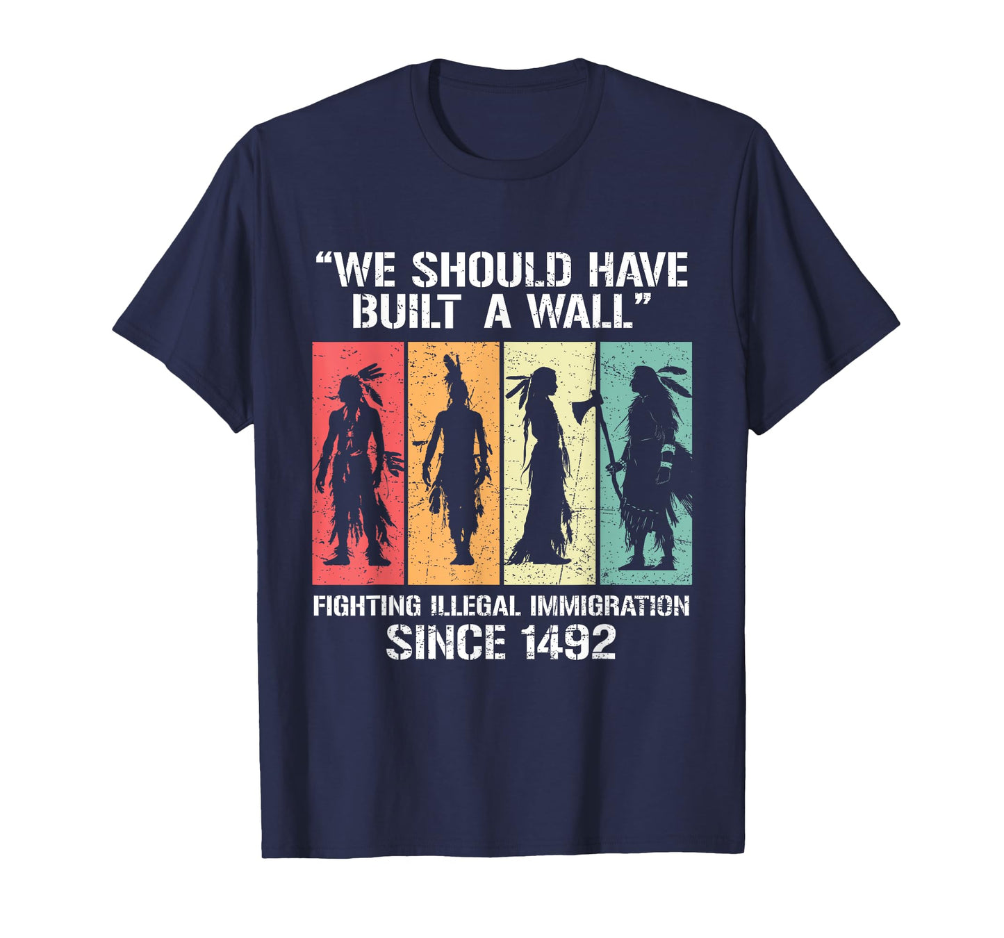 We Should Have Built A Wall Vintage Retro Native American T-Shirt