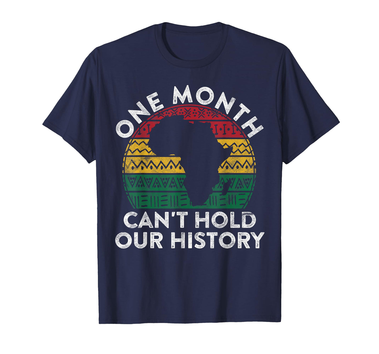 One Month Can't Hold Our History Gift Black Pride African T-Shirt