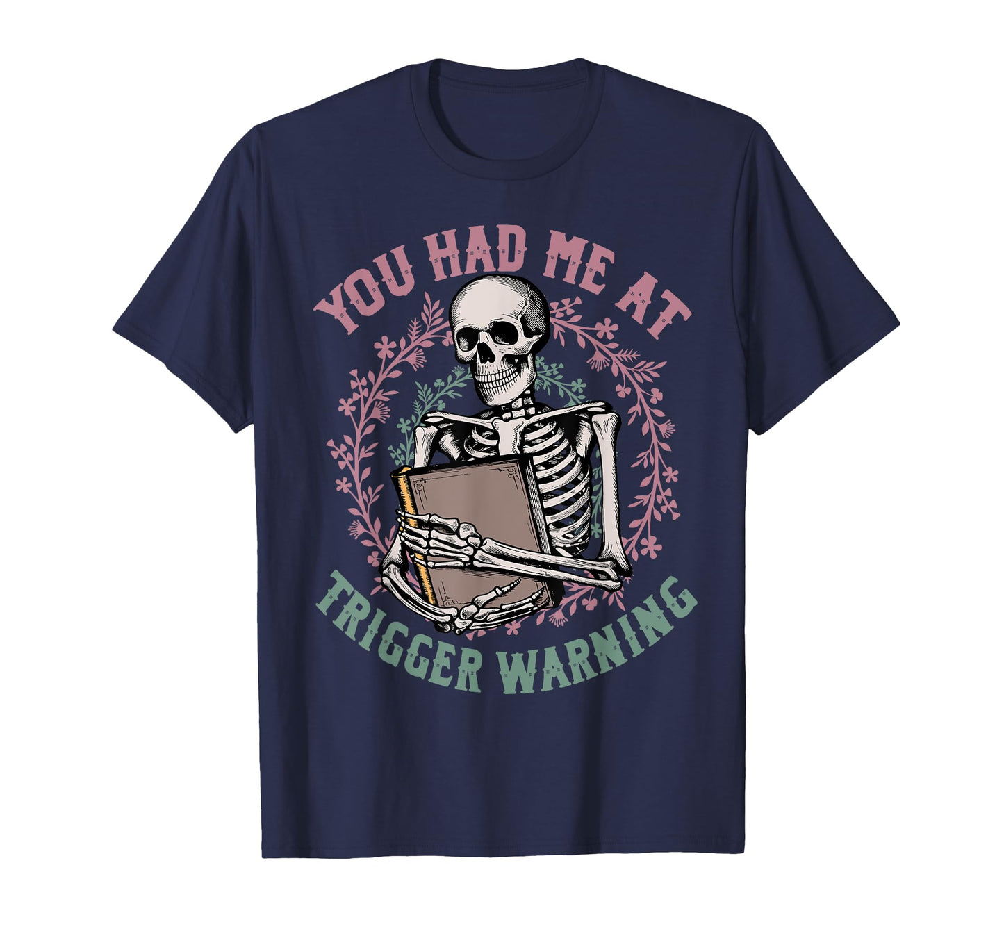 Dark Romance Had Me at Trigger Warning Skeleton Smutt Book T-Shirt