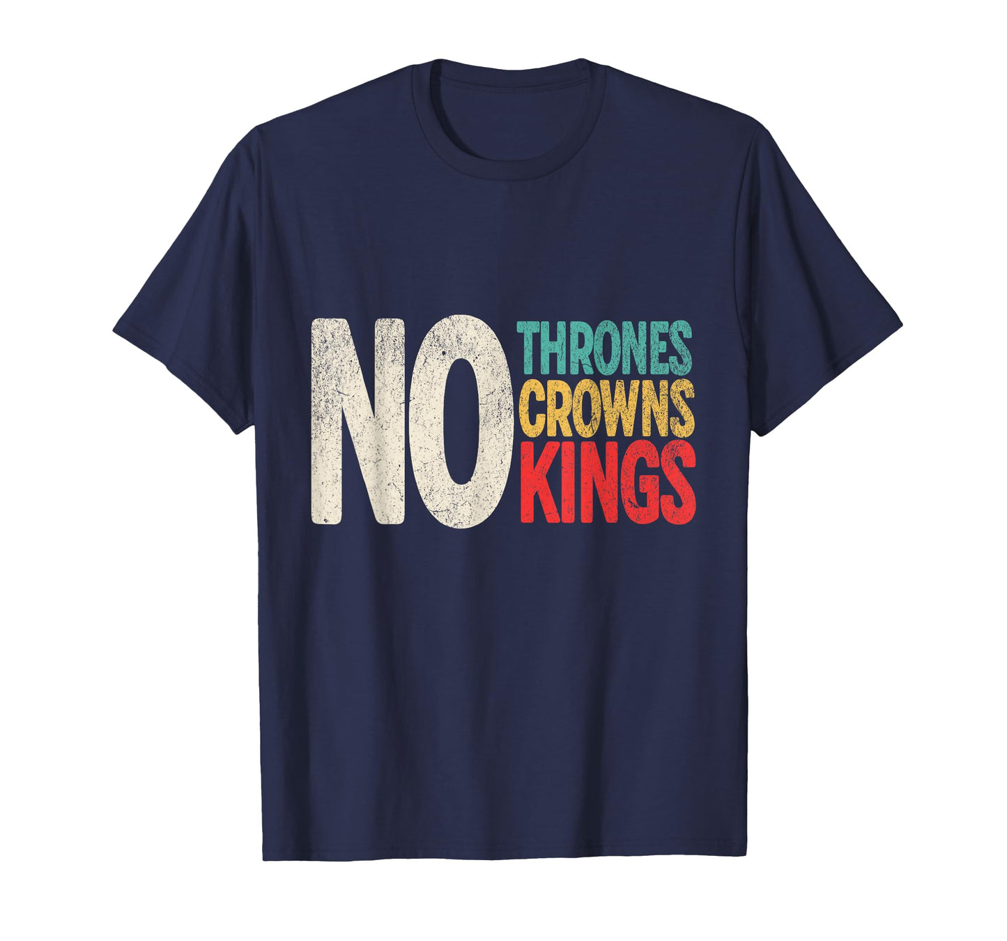 No Thrones No Crowns No Kings T-Shirt