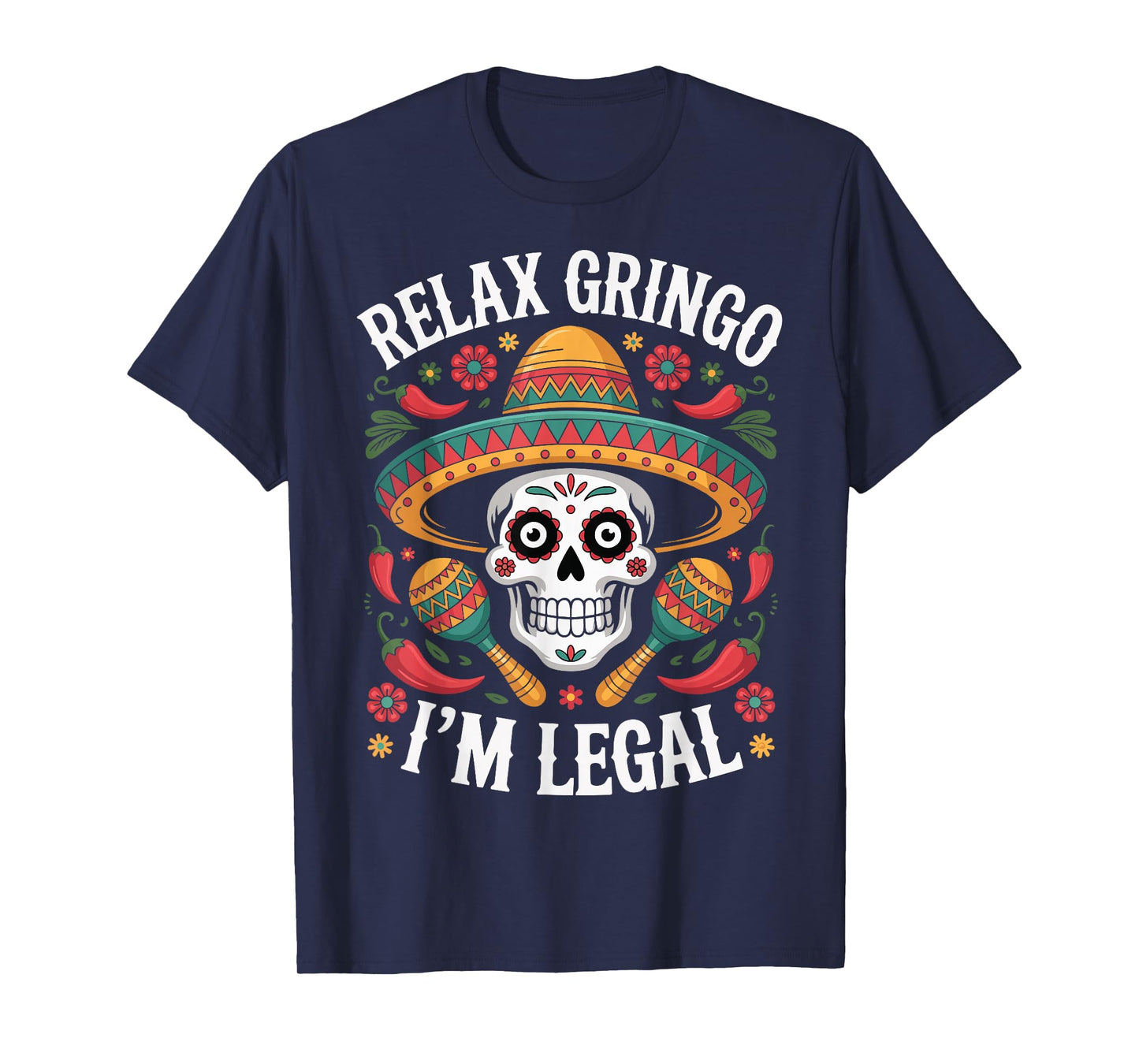 Relax Gringo I'm Legal T-Shirt