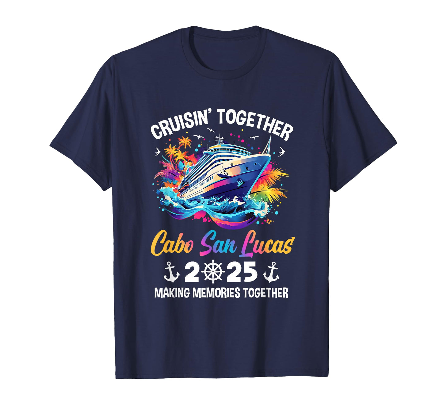 Cruisin Together Cabo San Lucas Vacation Beach 2025 Memories T-Shirt