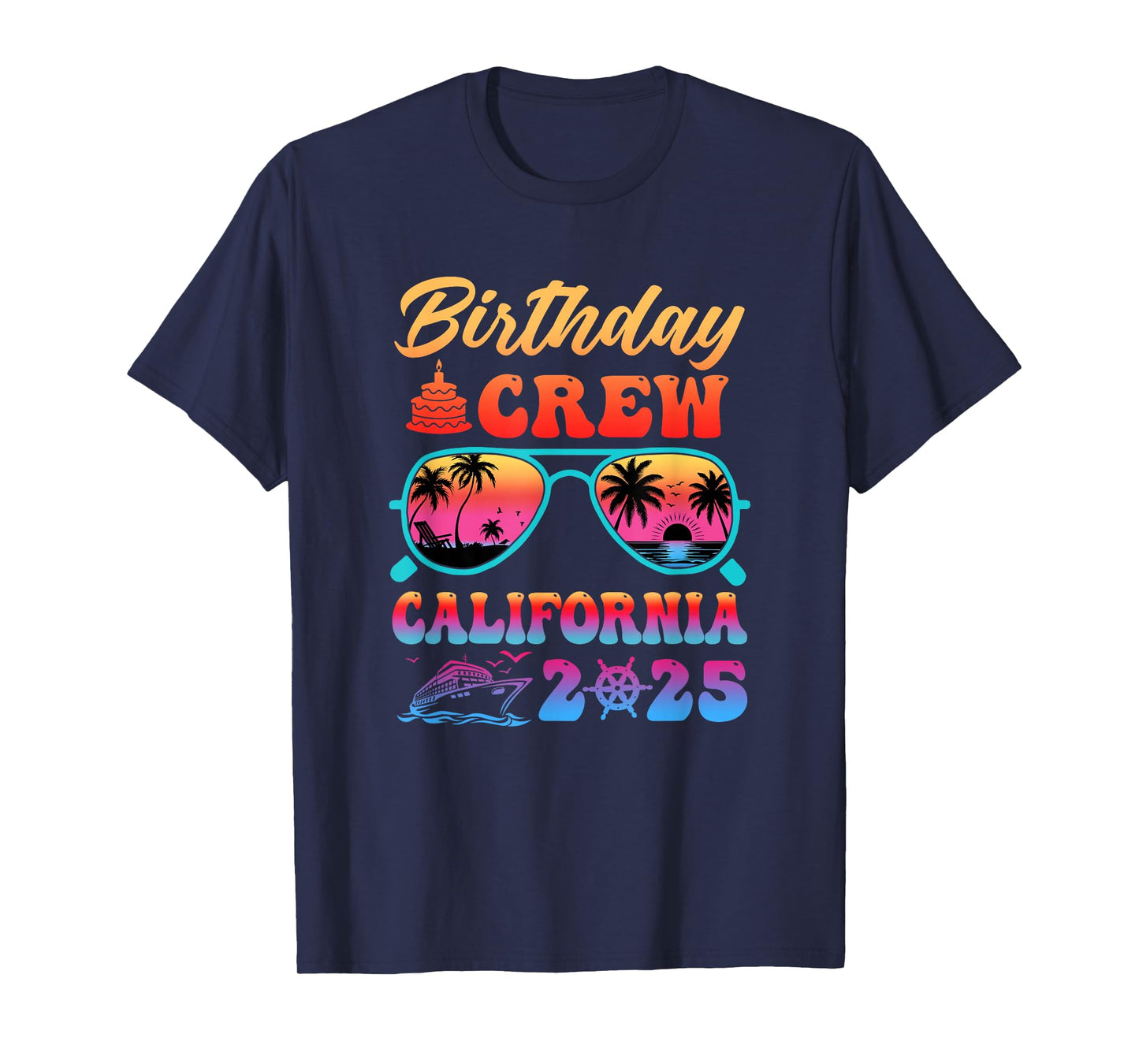 California Birthday Crew Vacation Cruise 2025 Summer Trip T-Shirt