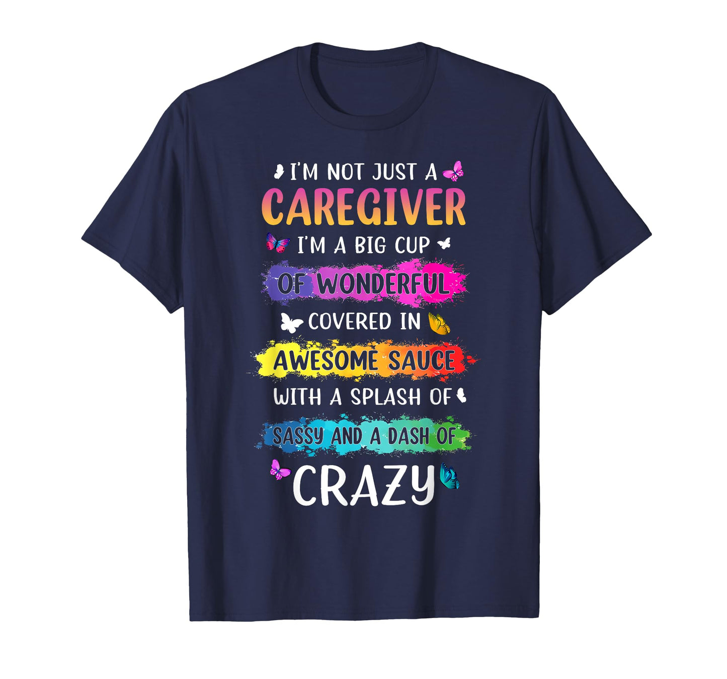 I'm Not Just A Care Giver I'm A Big Cup Of Wonderful.. Quote T-Shirt