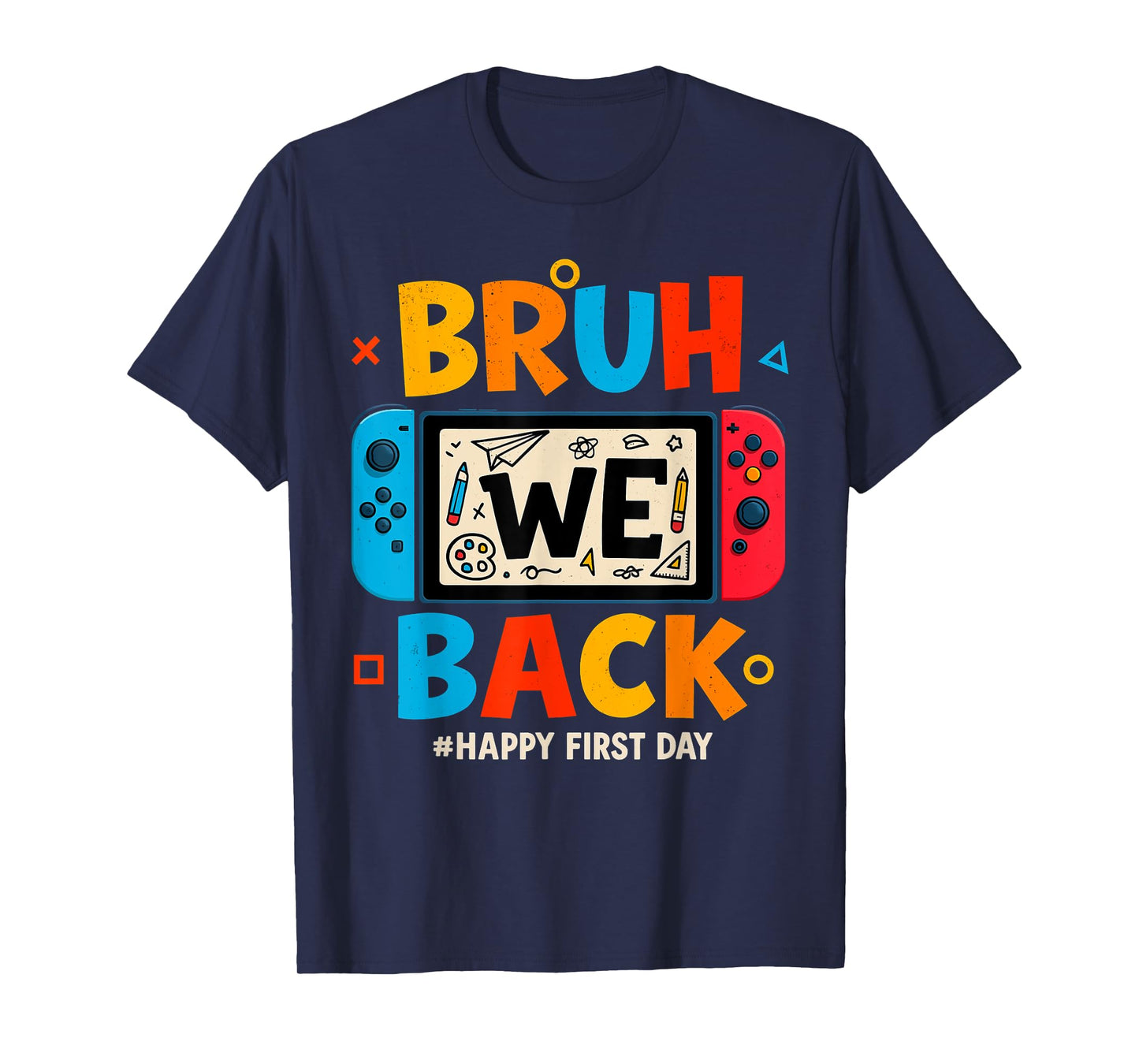 Bruh We Back Back to School Gamer Student Happy First Day T-Shirt