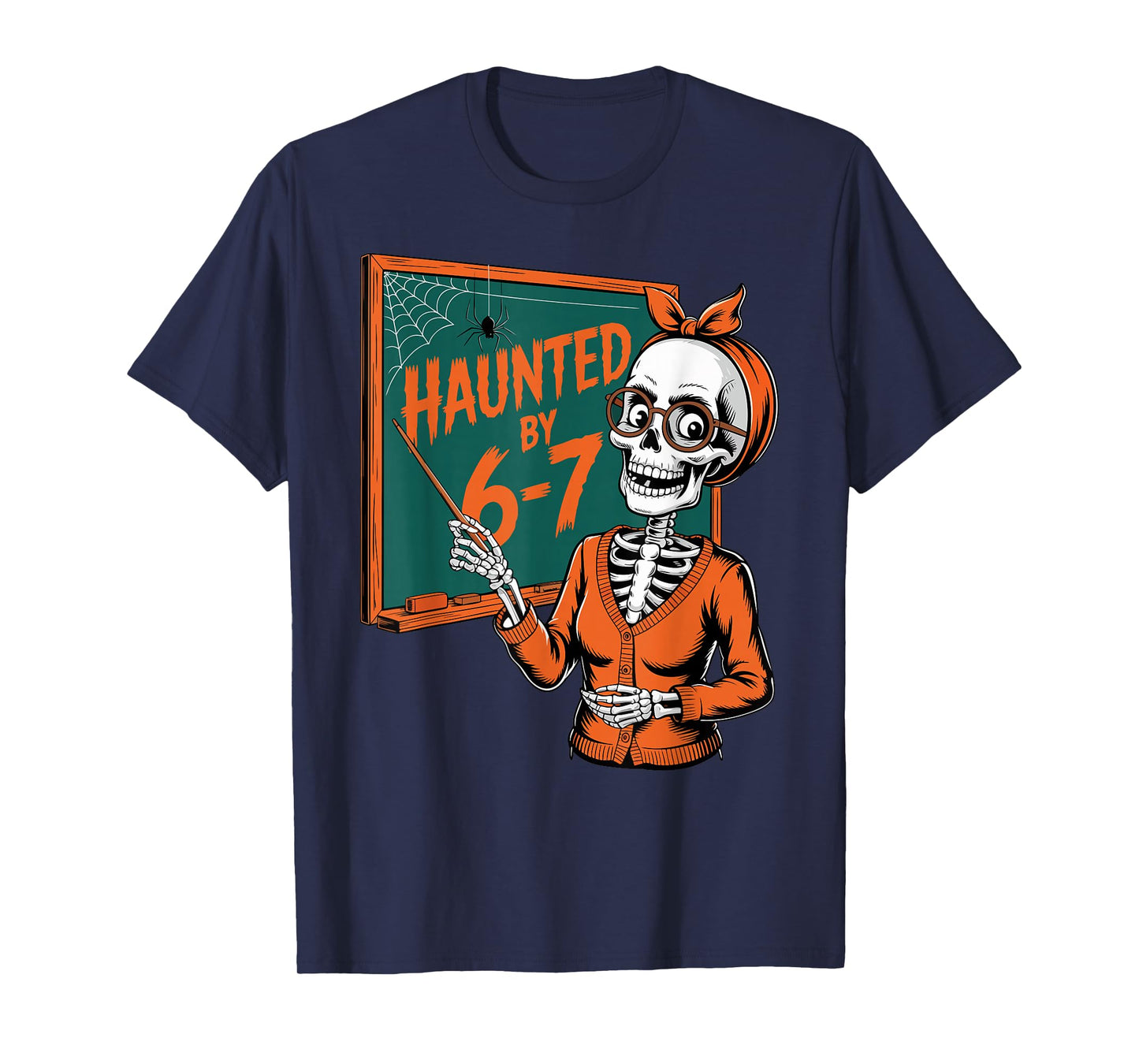 Haunted by 6-7 Six Seven 67 Math Teacher Halloween Skeleton T-Shirt