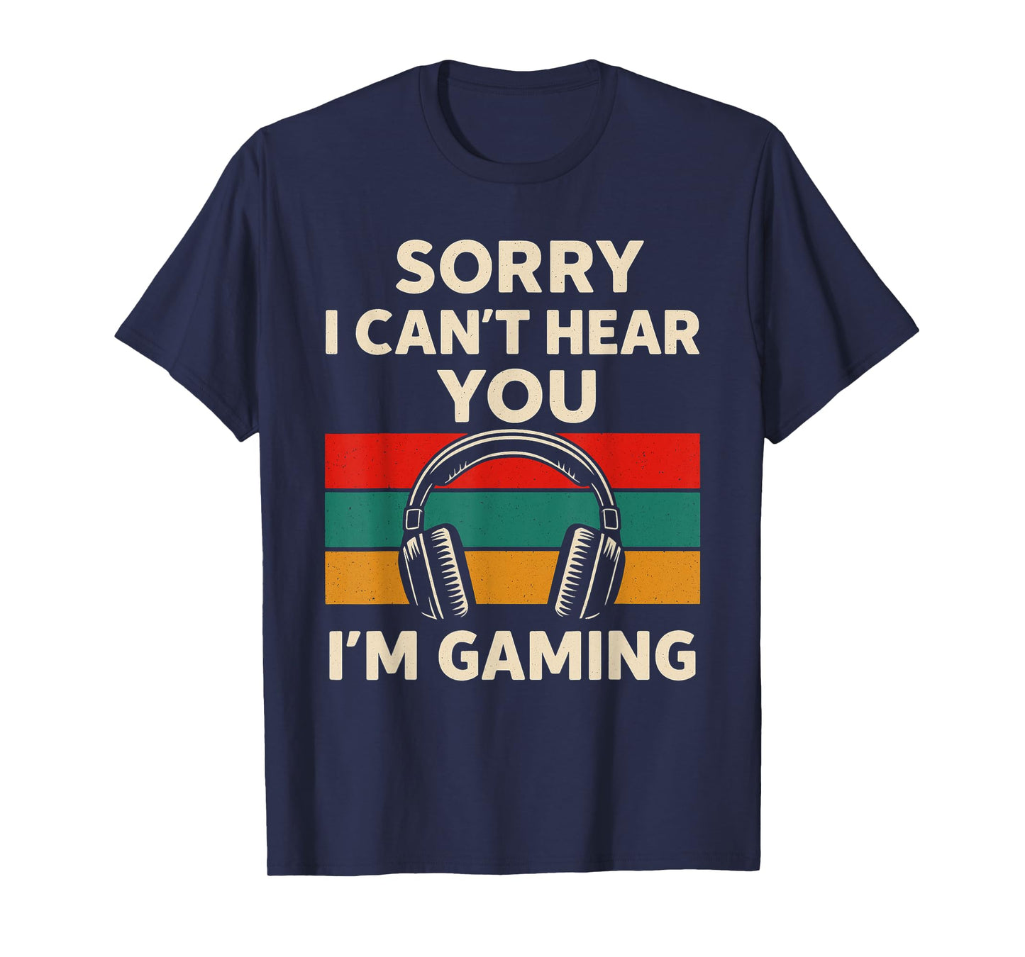 Sorry I Can't Hear You I'm Gaming - PC Gaming Lover T-Shirt
