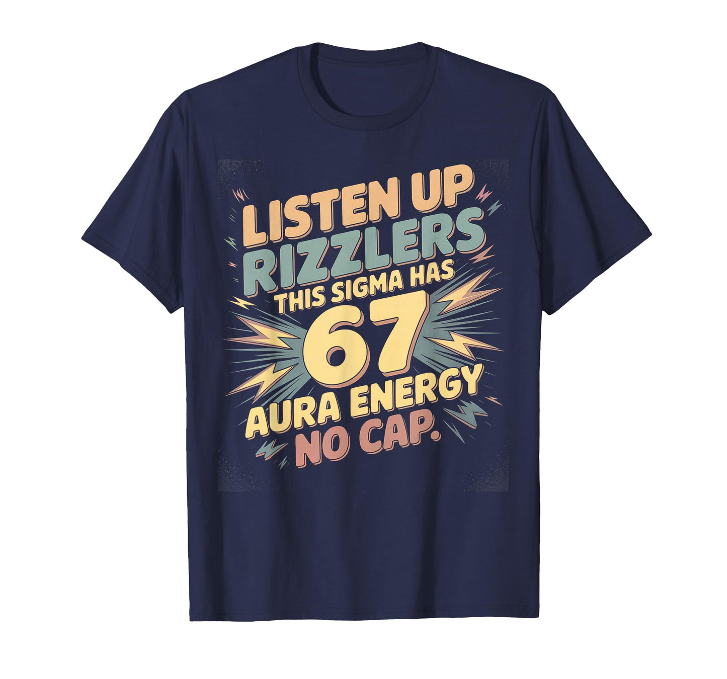 Listen Up Rizzlers This Sigma Has 67 Aura Energy No Cap T-Shirt