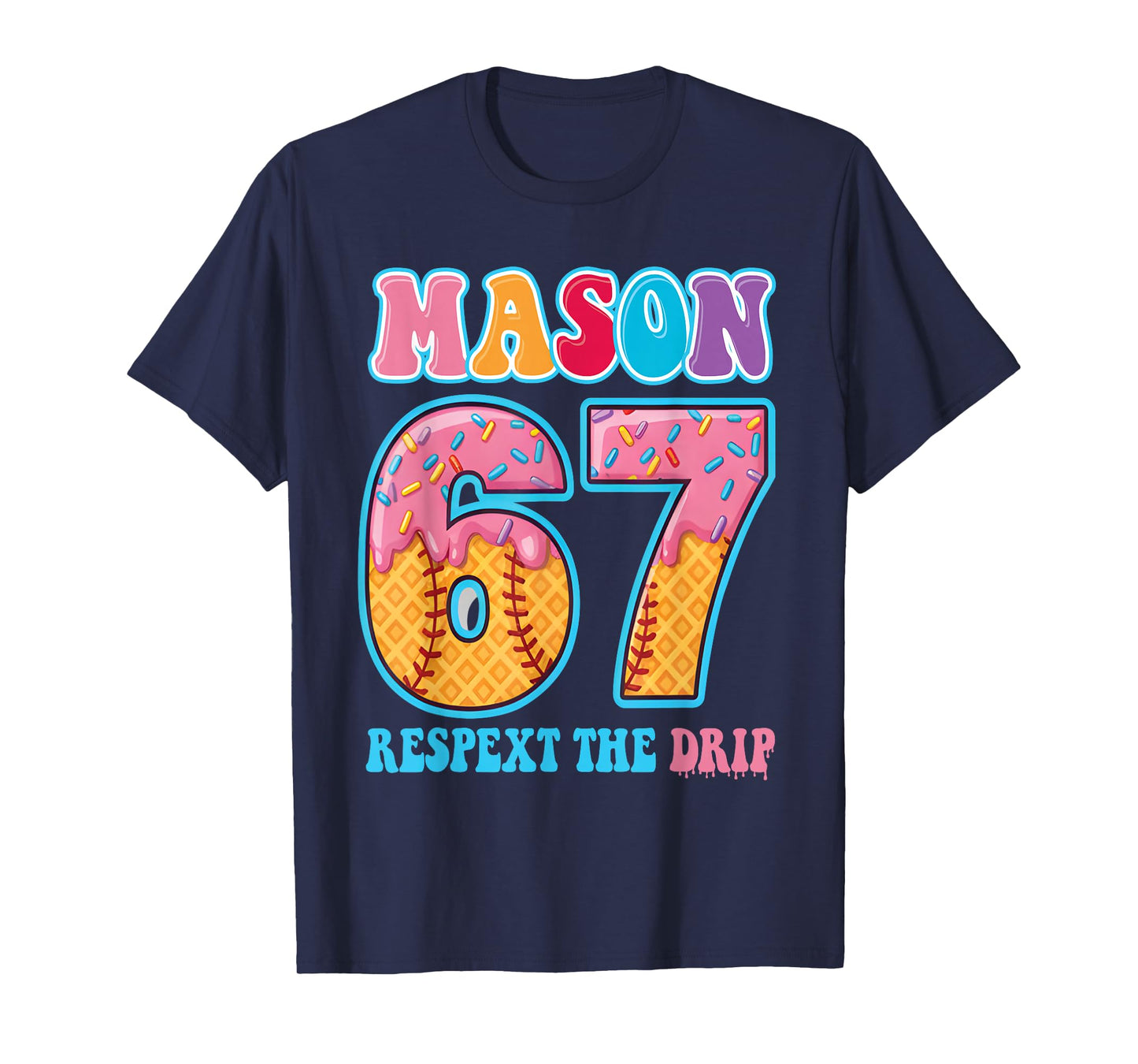 6 7 Mason Baseball Drip Number 67 Player Or 67th Birthday T-Shirt