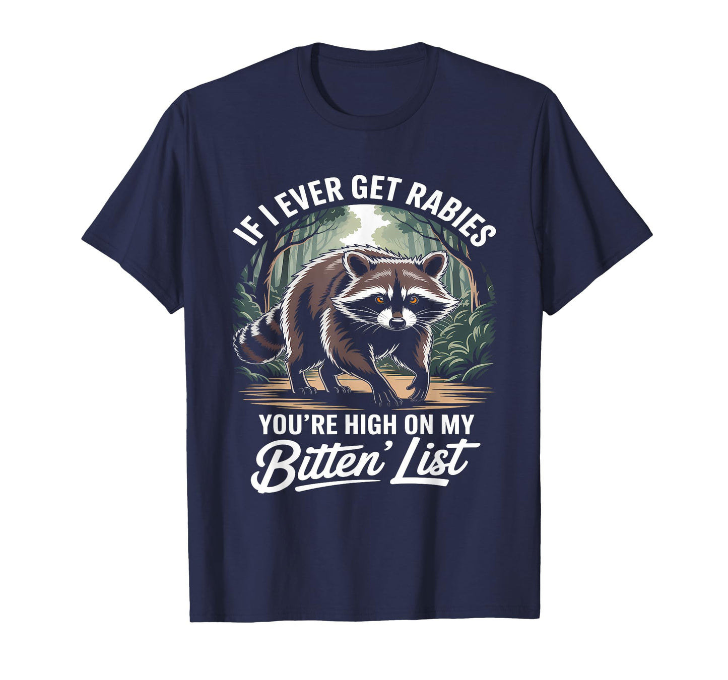 If I Ever Get Rabies, You're High On My Bitin' List T-Shirt