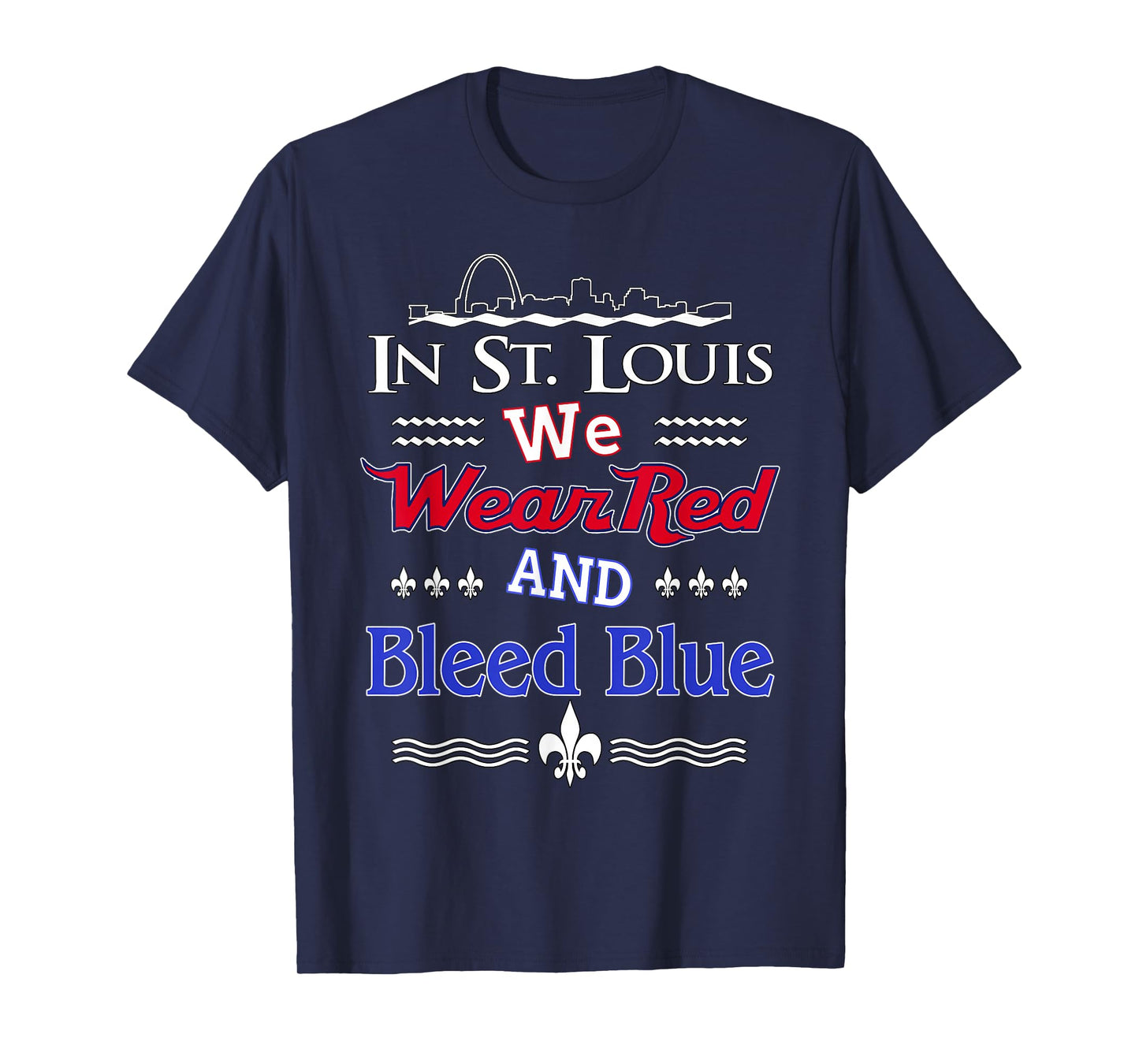 In St. Louis We Wear Red and Bleed Blue T-Shirt T-Shirt