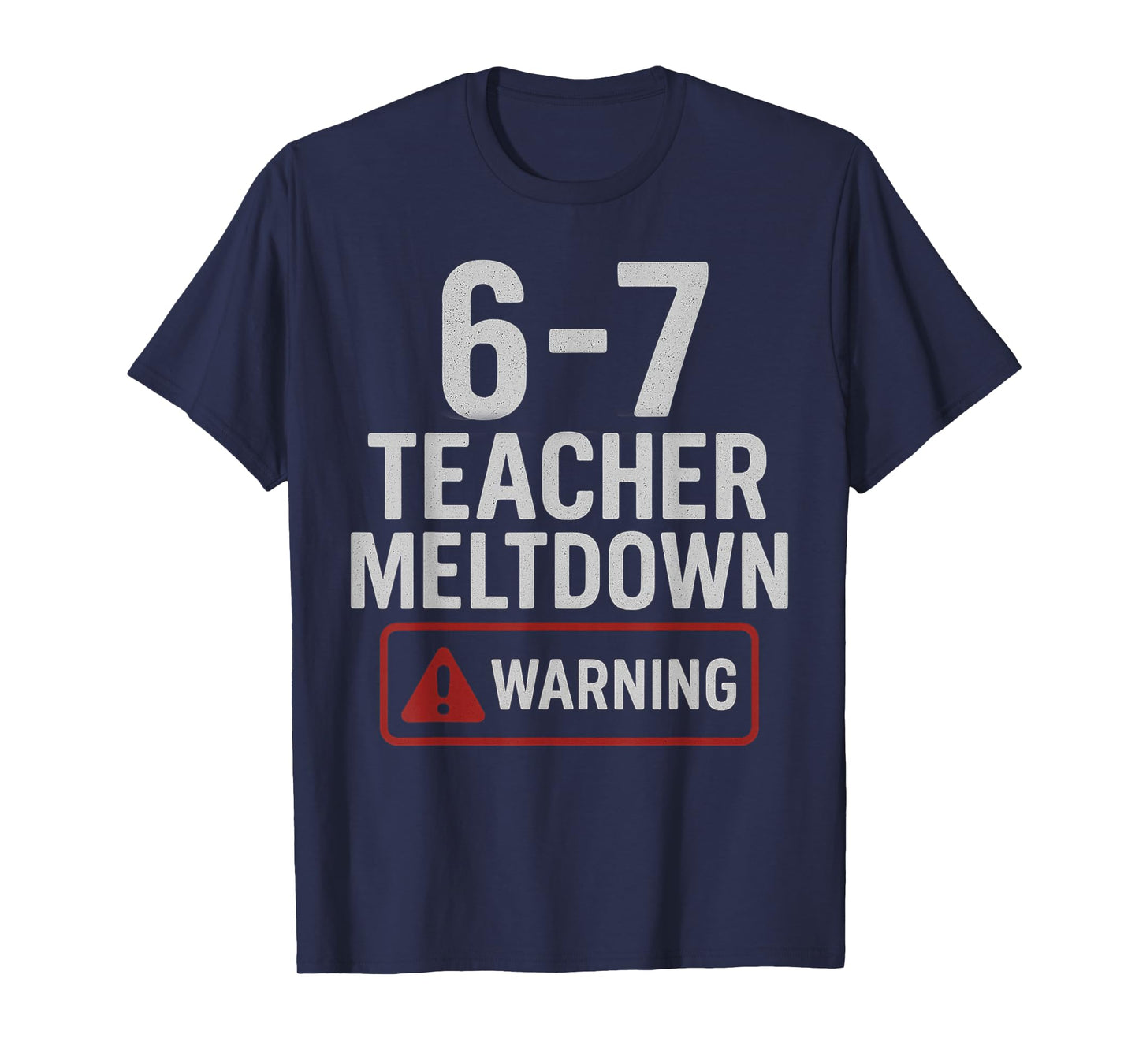 67 Don't Say 6-7 Again Teacher Shirt Funny 67 Sarcastic Meme T-Shirt
