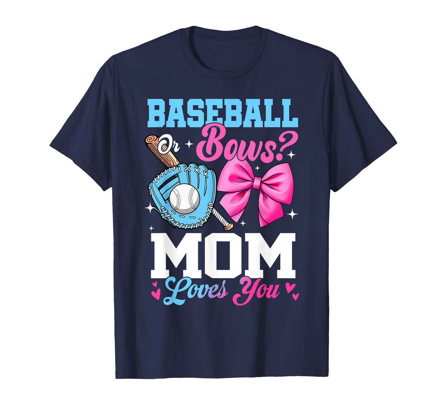 Baseball Or Bows Your Mom Loves You Gender Reveal T-Shirt