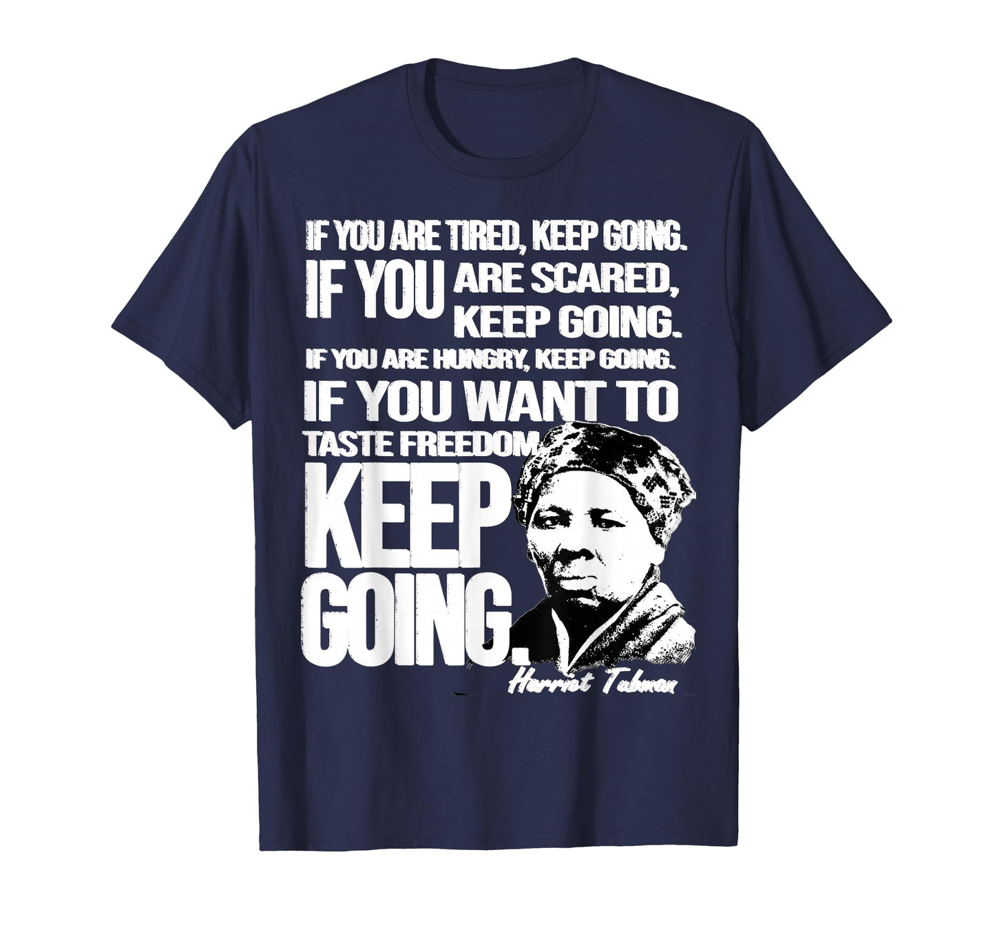 Harriet Tubman Quote Keep Going Black Woman History Hero T-Shirt