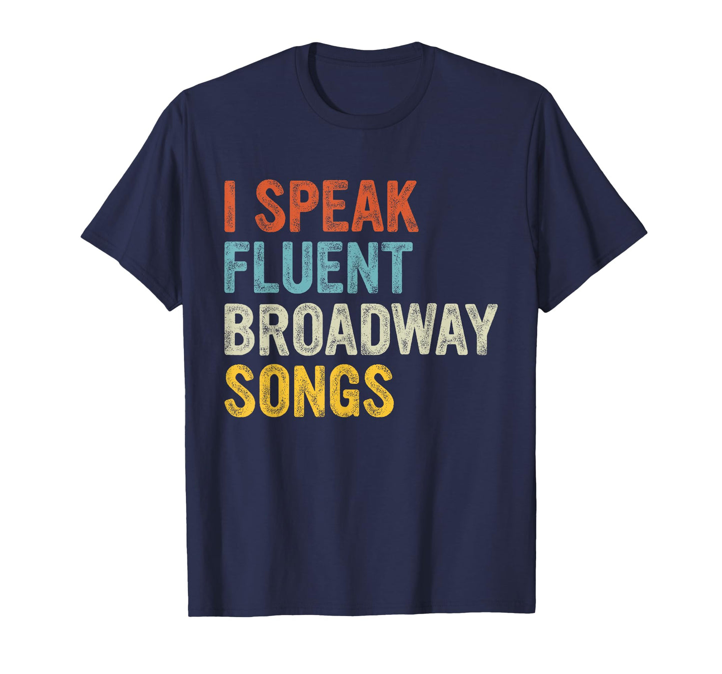 I Speak Fluent Broadway Songs T-Shirt