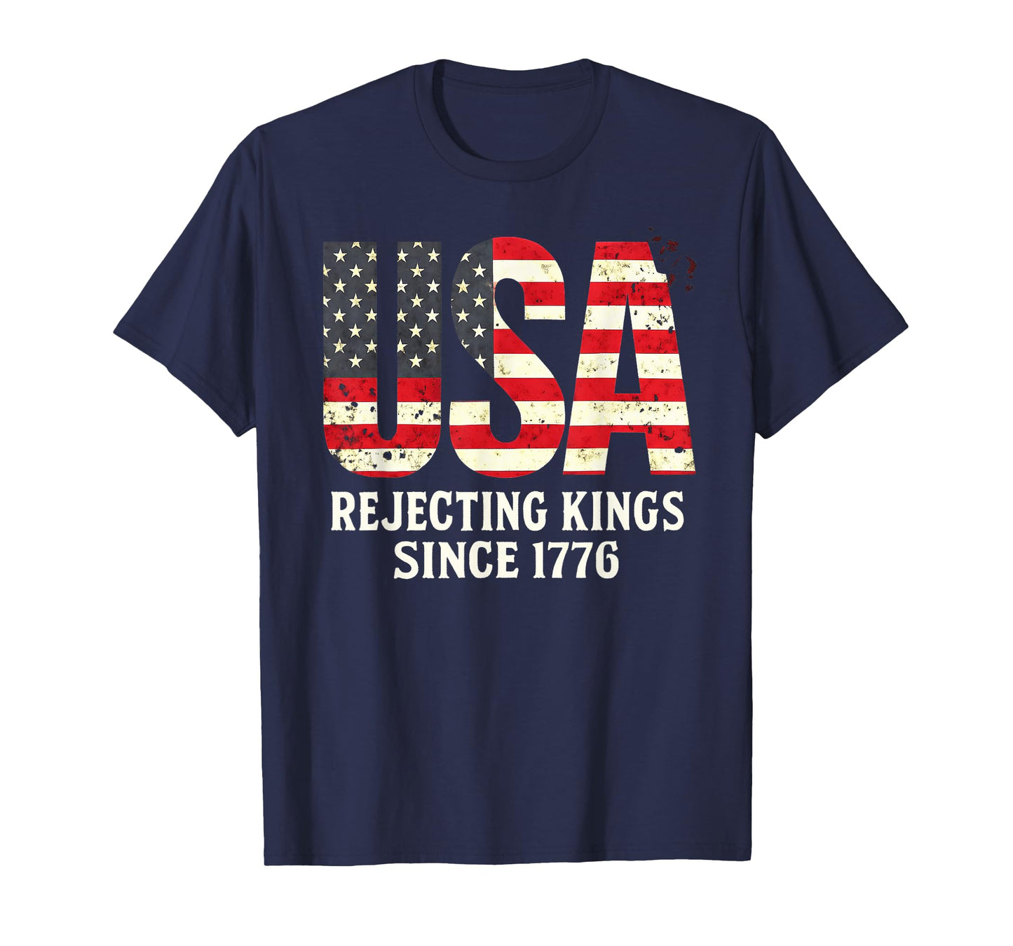 Rejecting Kings Since 1776, Patriotic USA Flag 4th Of July T-Shirt