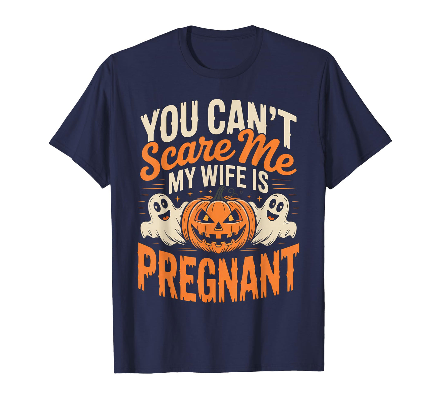 Funny You Can't Scare Me My Wife is Pregnant Halloween T-Shirt