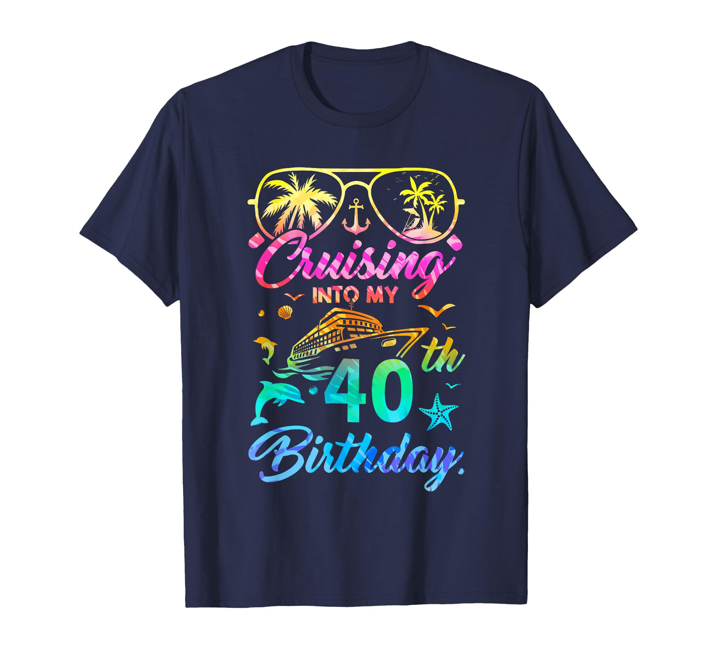 Cruising Into My 40Th Birthday Party 40 Years Old Cruise T-Shirt