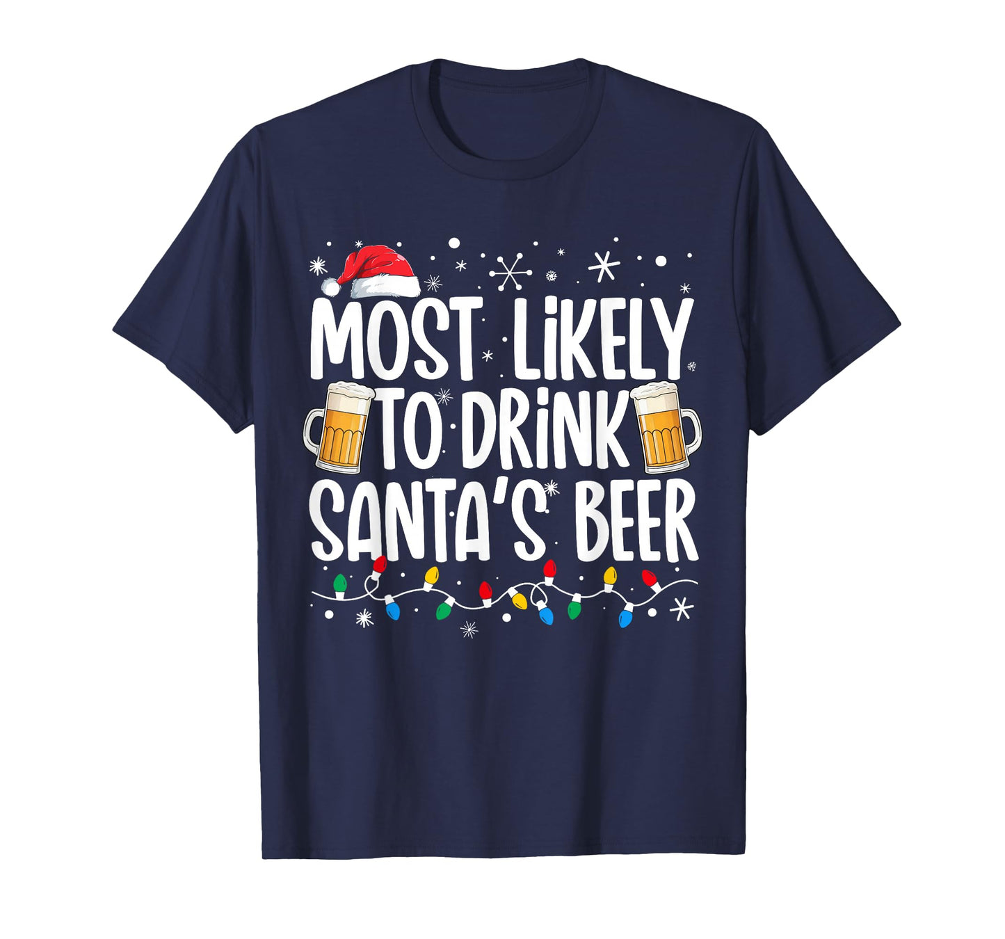 Most Likely To Drink Santa's Beer Funny Drinking Christmas T-Shirt