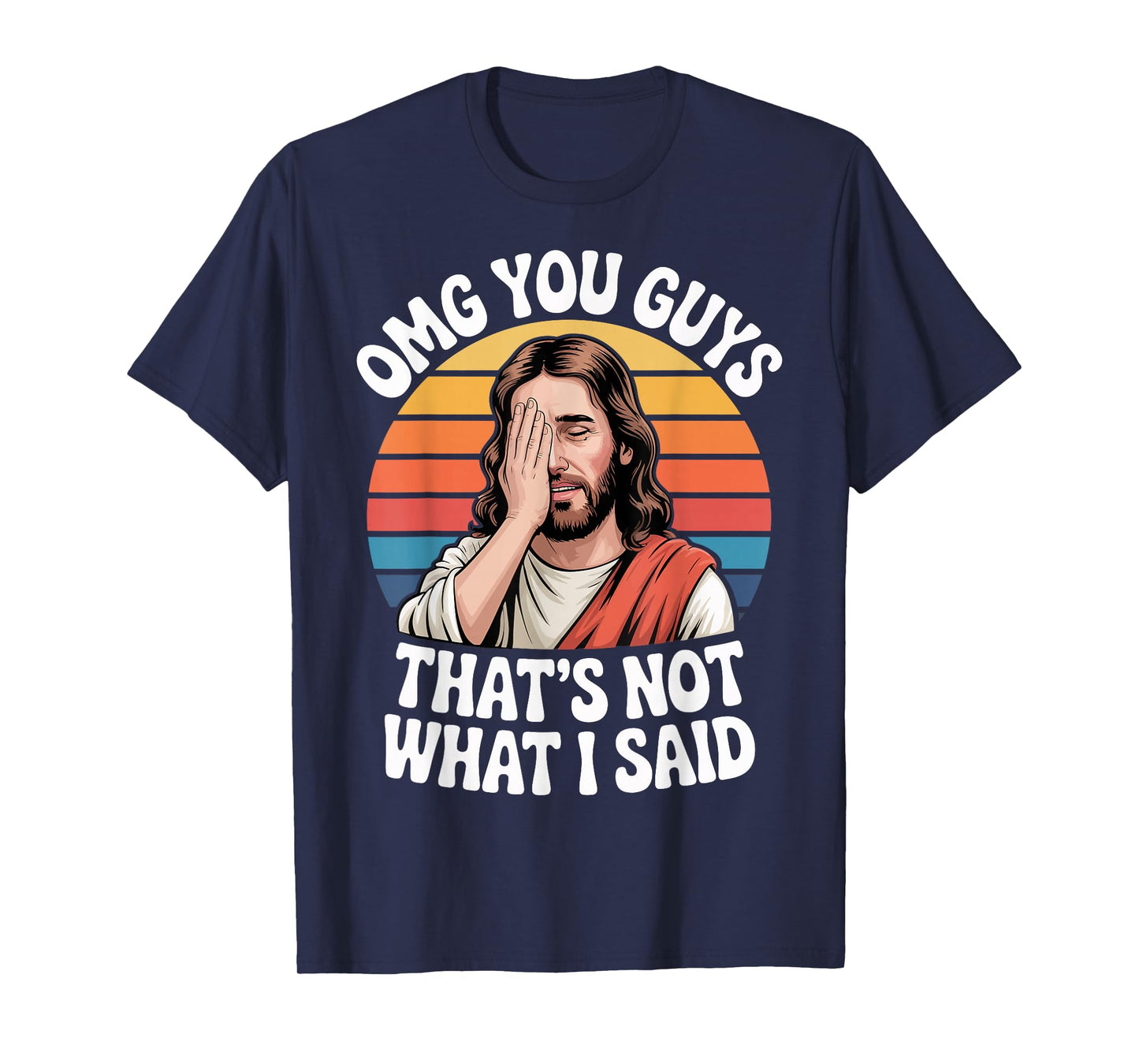 OMG You Guys Thats Not What I Said Jesus Retro Faith Meme T-Shirt