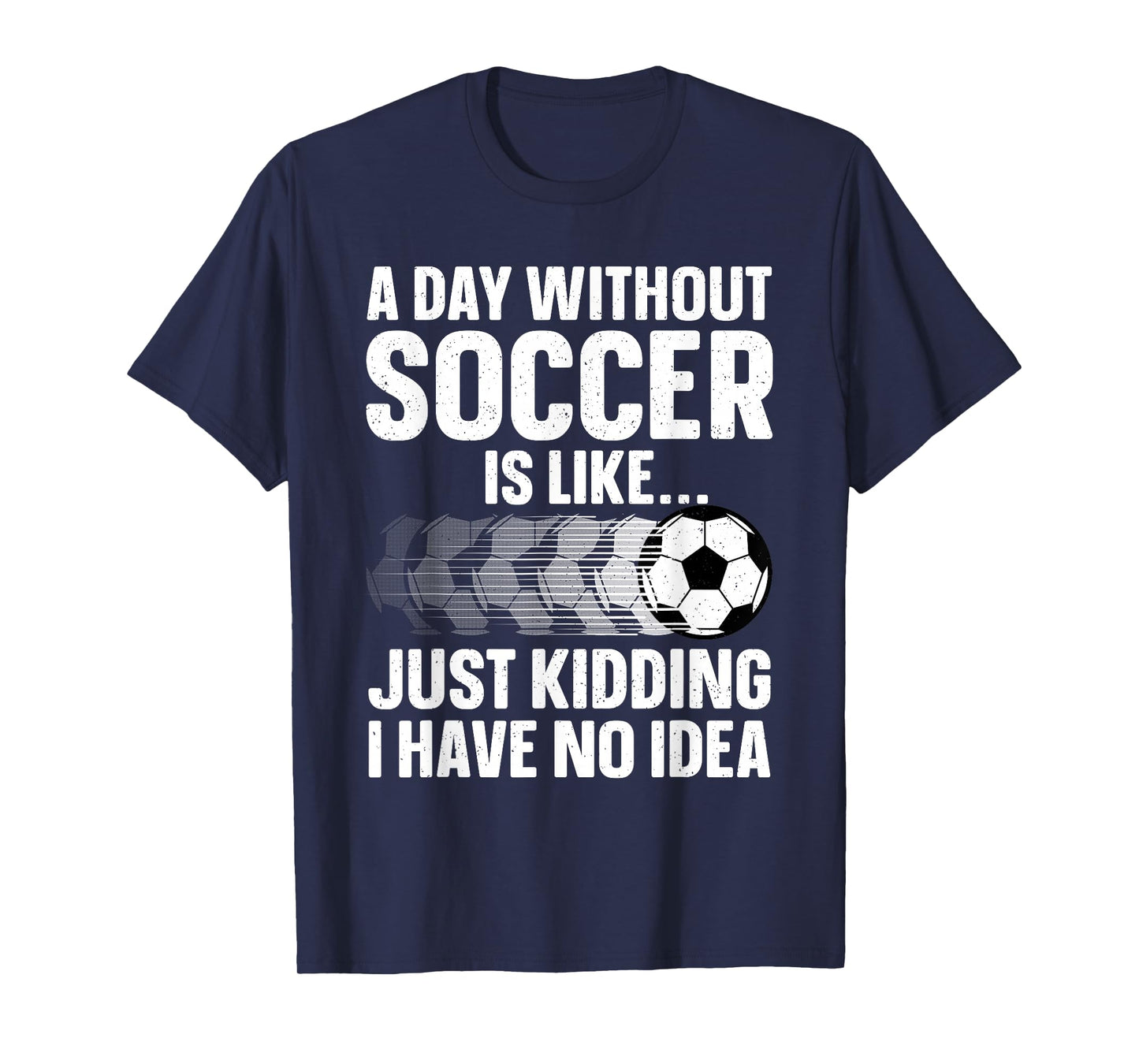 Funny Soccer Design For Men Women Sport Player Soccer Lover T-Shirt